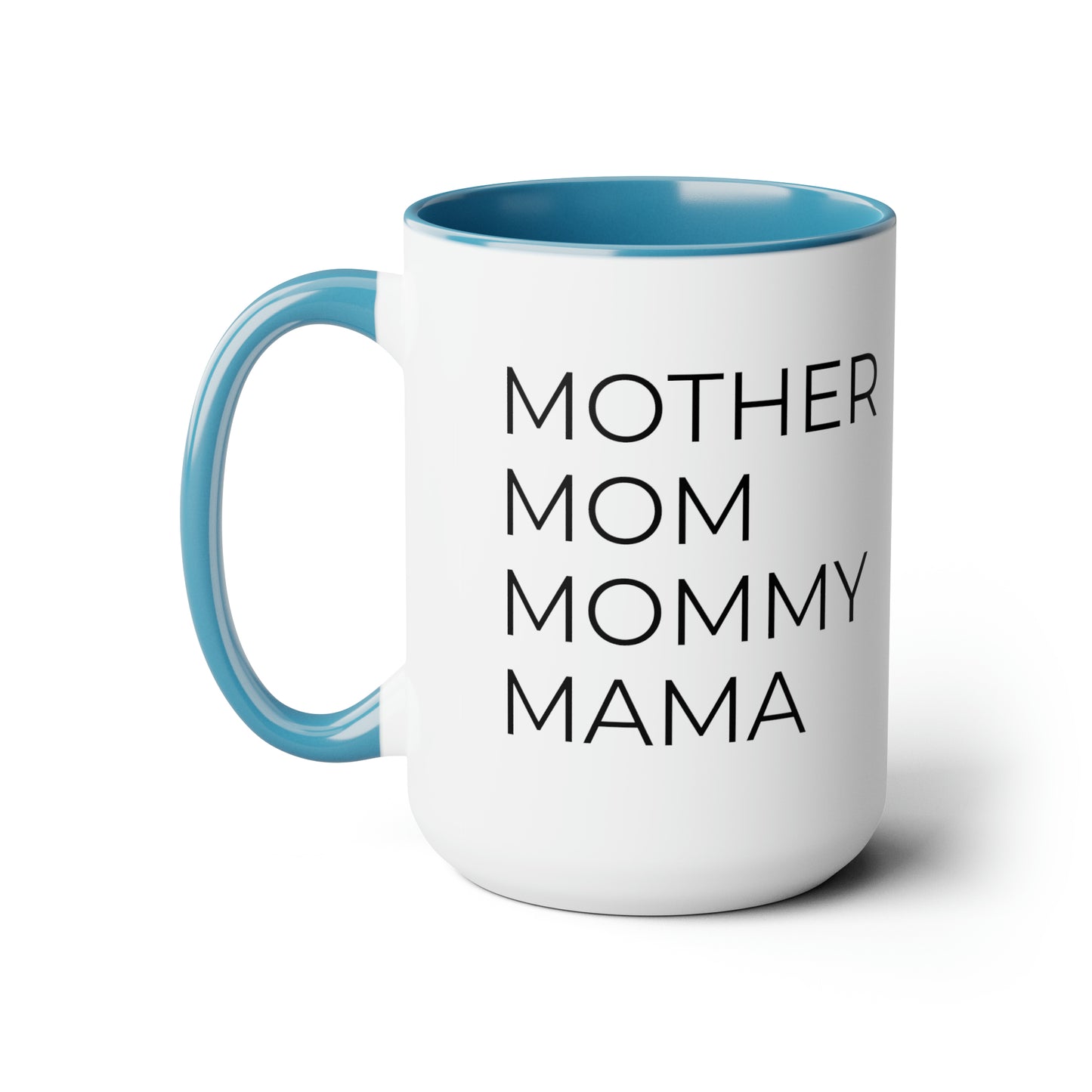 Mother, Mom, Mommy, Mama - 15oz Coffee Cup Mug - Coffee Mug for Mom, Mugs With Sayings, Gift for Women, Gift for Mom, Humorous Coffee Mug