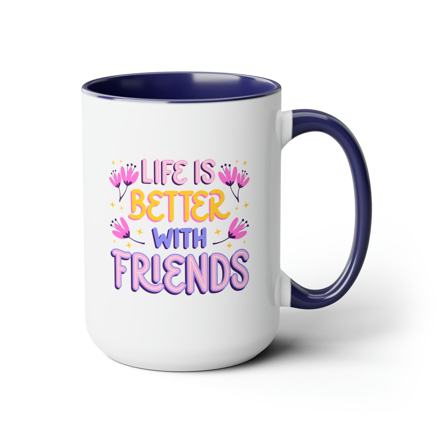 Life is Better With Friends - 15oz Coffee Mug, Gift for Best Friend, Gift for Women, Pink Coffee Mug, Mug for Friends