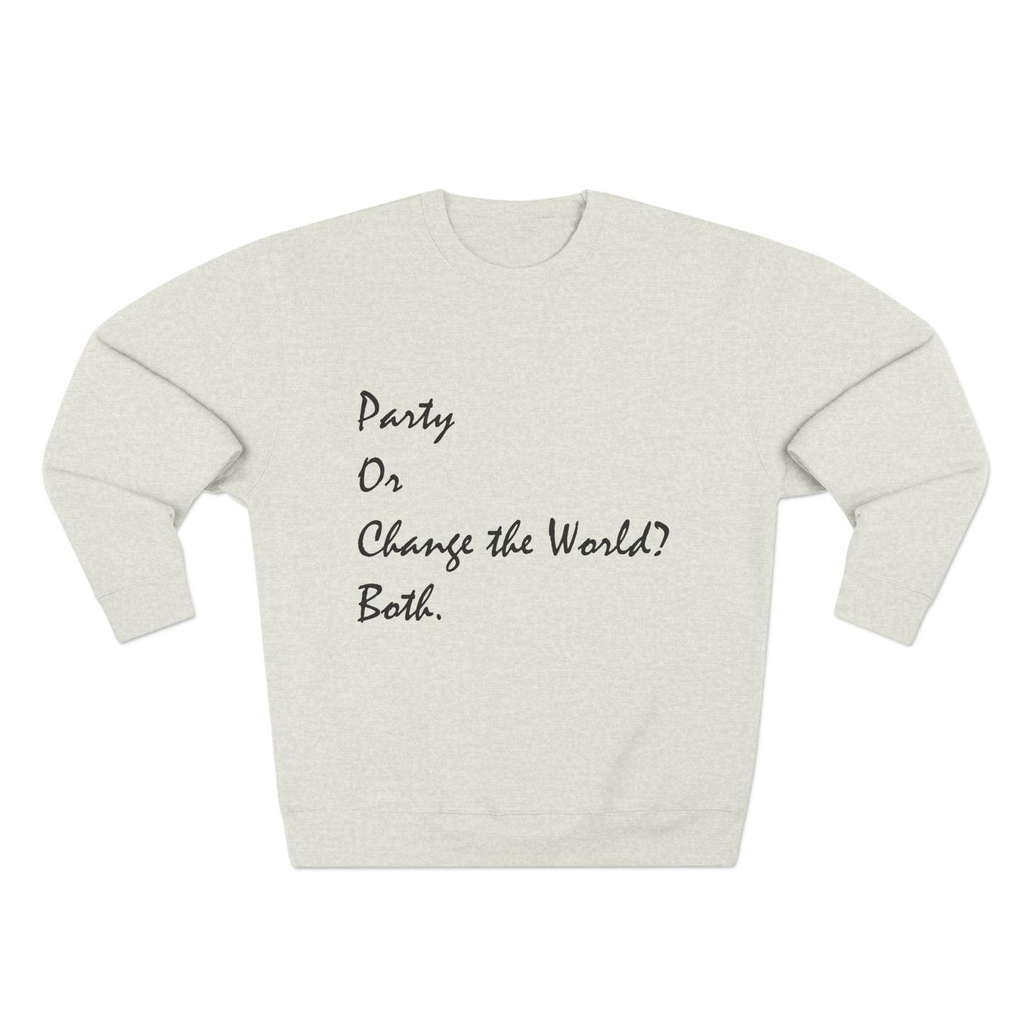 Party or Change the World? Both. Unisex Crewneck Sweatshirt