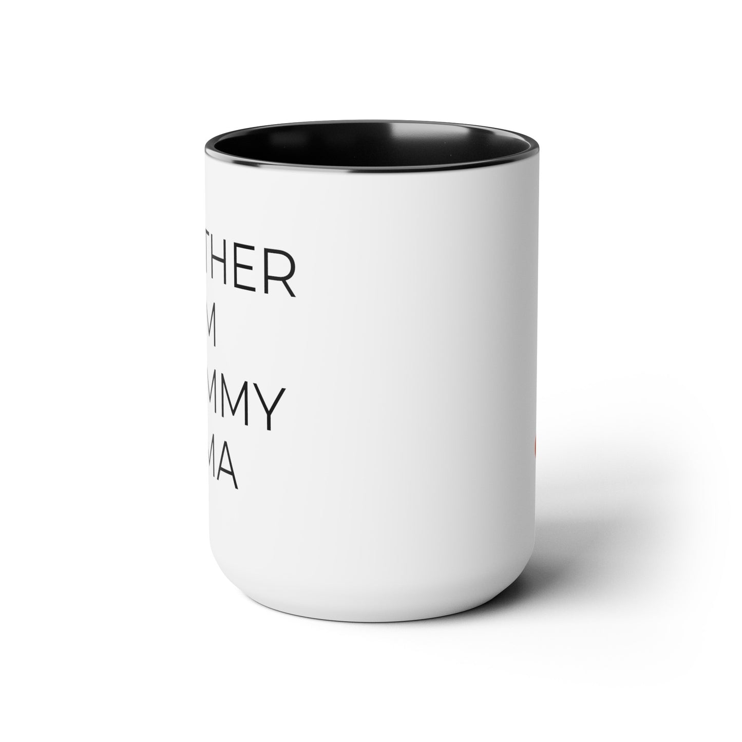 Mother, Mom, Mommy, Mama - 15oz Coffee Cup Mug - Coffee Mug for Mom, Mugs With Sayings, Gift for Women, Gift for Mom
