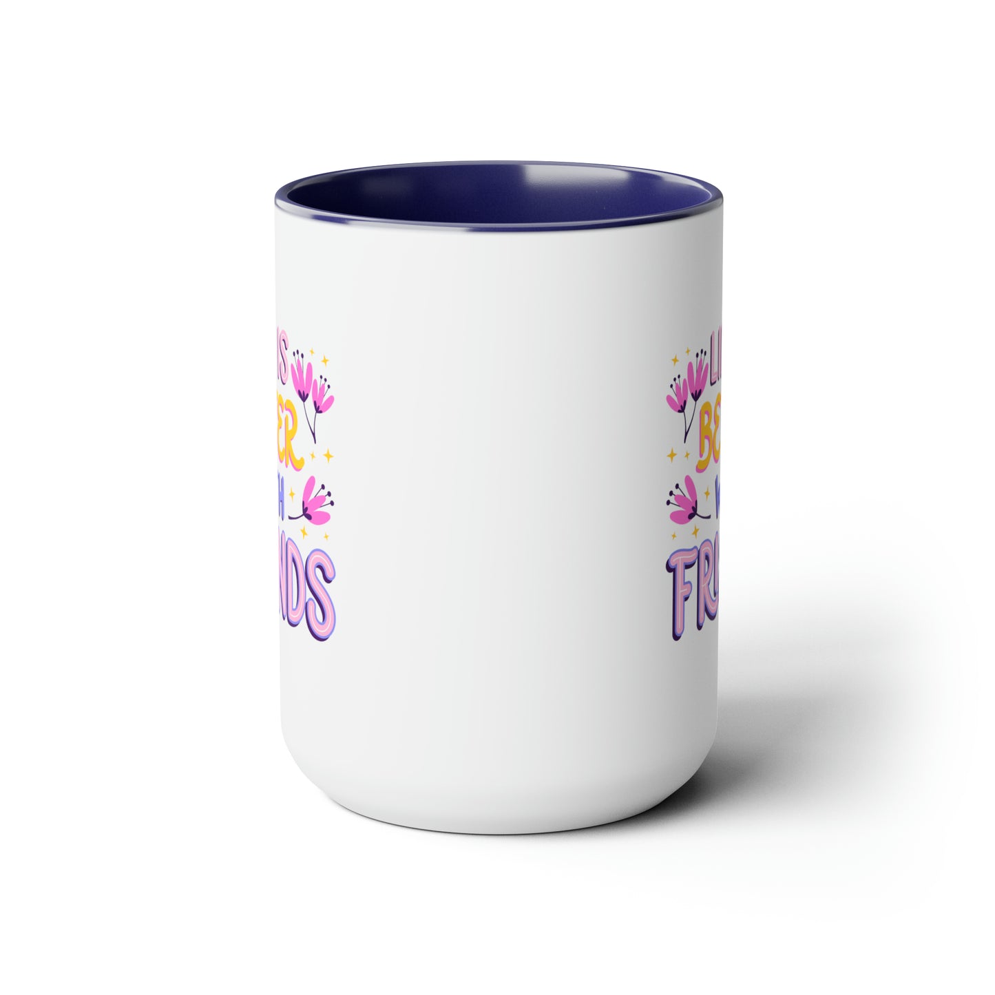 Life is Better With Friends - 15oz Coffee Mug, Gift for Best Friend, Gift for Women, Pink Coffee Mug, Mug for Friends