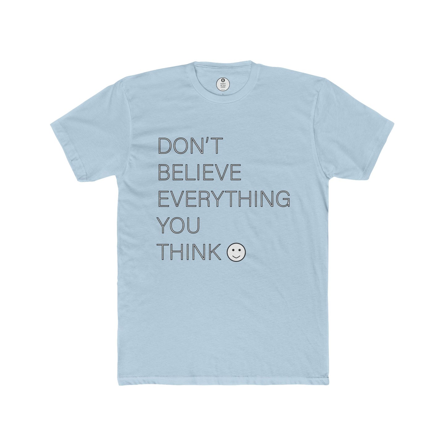 Don't Believe Everything You Think Unisex Cotton Crew Tee