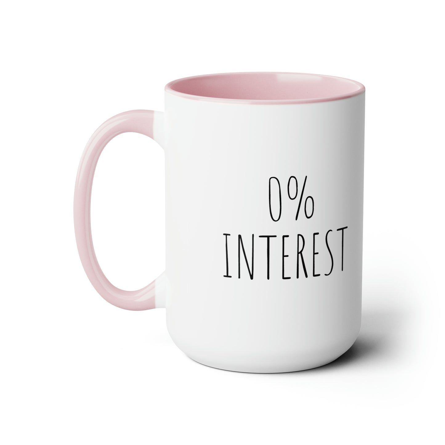 0% Interest - 15oz Large Coffee Mugs - Coffee Mug for Mom, Funny Coffee Mug, Mugs With Sayings, Gift for Women and Men, Gift for Him and Her, Humorous Coffee Mug