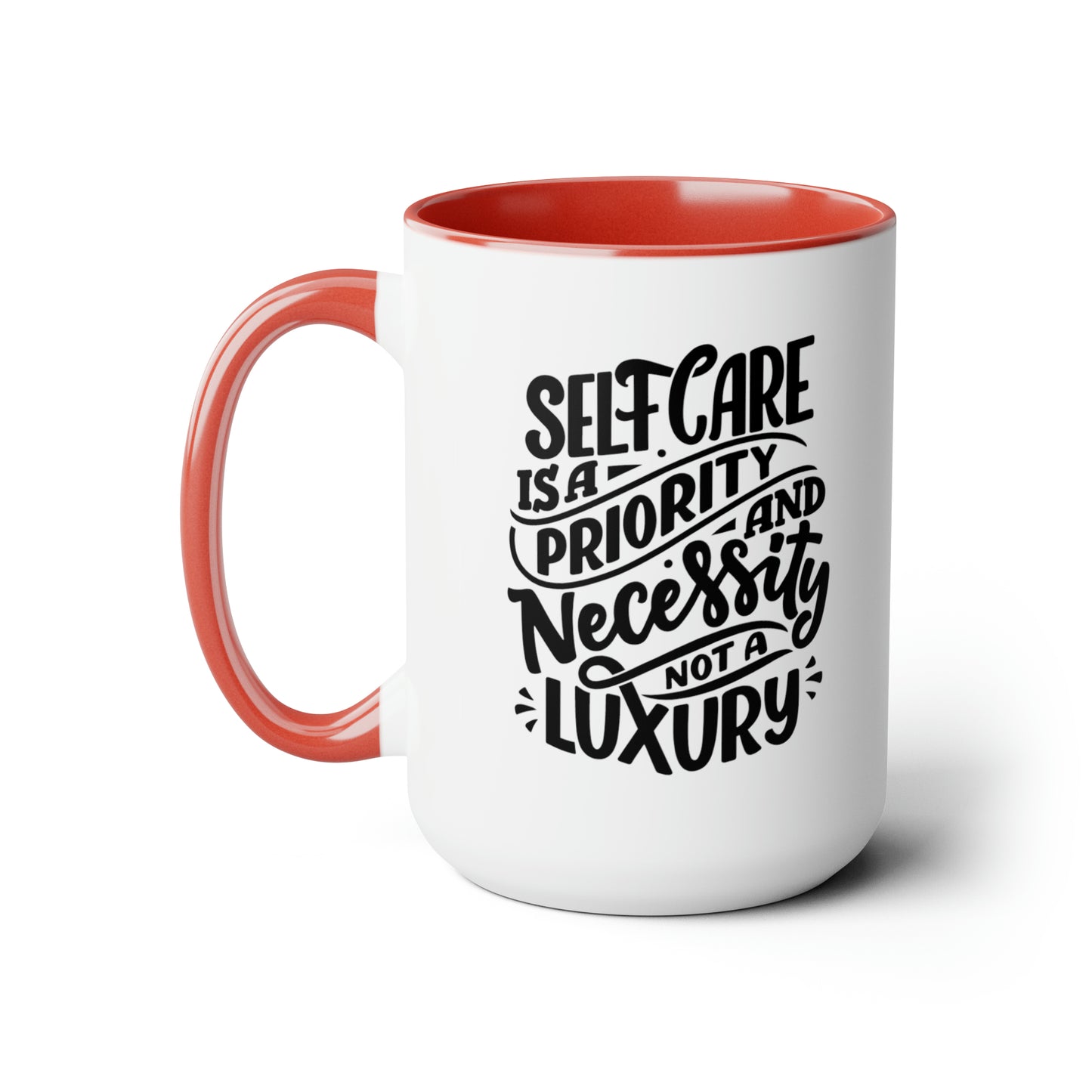 Self Care is a Priority - 15oz Large Mugs - Novelty Tea and Coffee Mug, Self Care Gift, Novelty Mug Gift idea, Novelty Coffee Cup