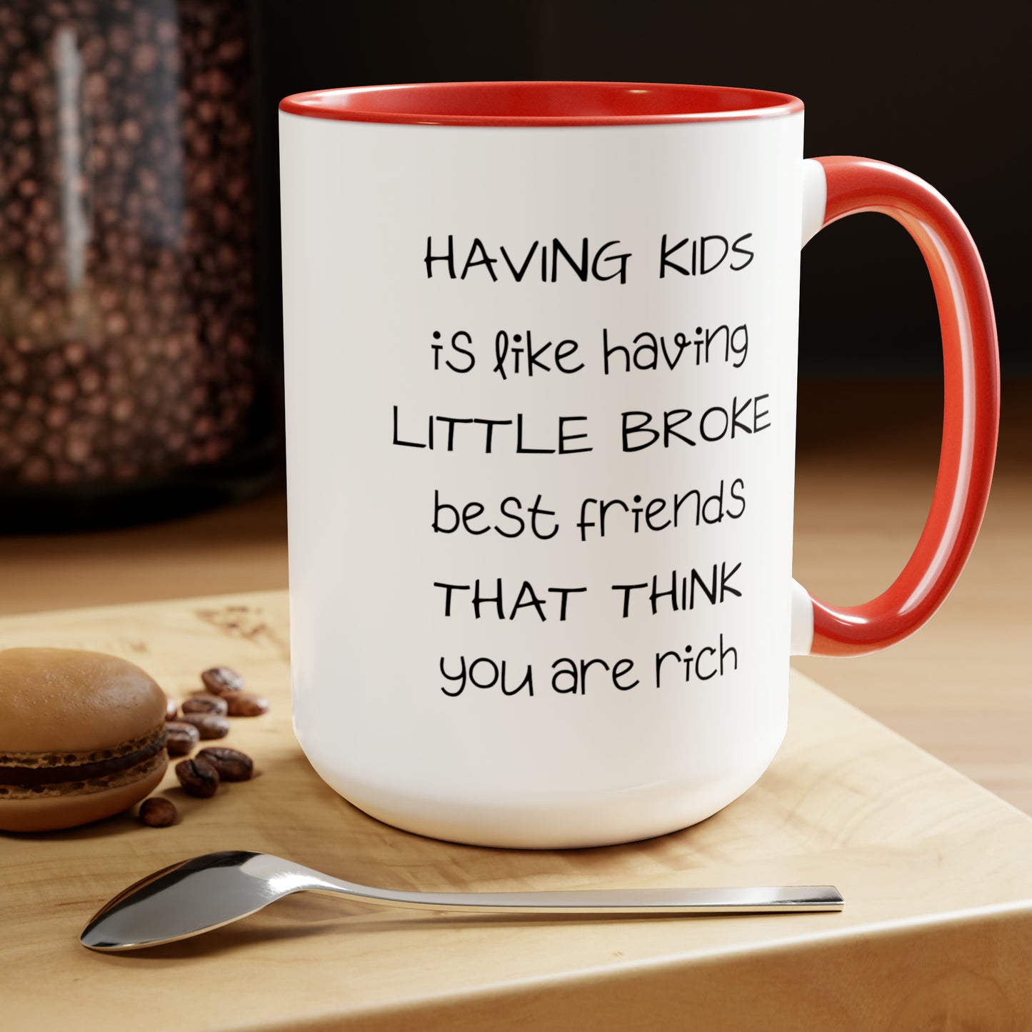 Having Kids Is Like Having Broke Best Friends - 15oz Large Mugs - Funny Mom Coffee Mug, Mom or Dad Coffee Mug, Pink Coffee Mug, Novelty Coffee Mugs