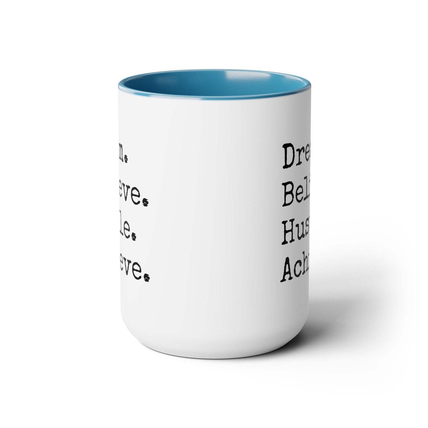Dream. Believe. Hustle. Achieve. - 15oz Large Coffee Mugs - Inspirational Coffee Mug, Funny Coffee Mug, Gift for Women and Men