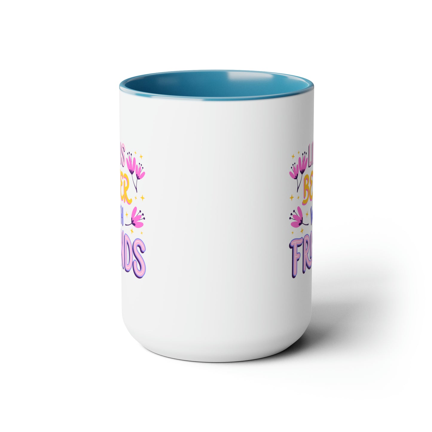 Life is Better With Friends - 15oz Coffee Mug, Gift for Best Friend, Gift for Women, Pink Coffee Mug, Mug for Friends