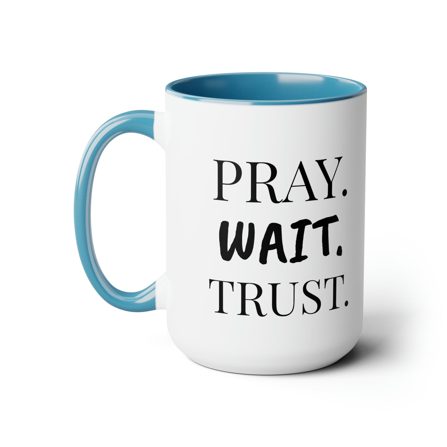 Pray. Wait. Trust. - XL 15oz Coffee Mugs, Inspirational Coffee Mug, Religious Coffee Mug, Mugs With Sayings, Gift for Women and Men, Gift for Him and Her, Motivational Coffee Mug