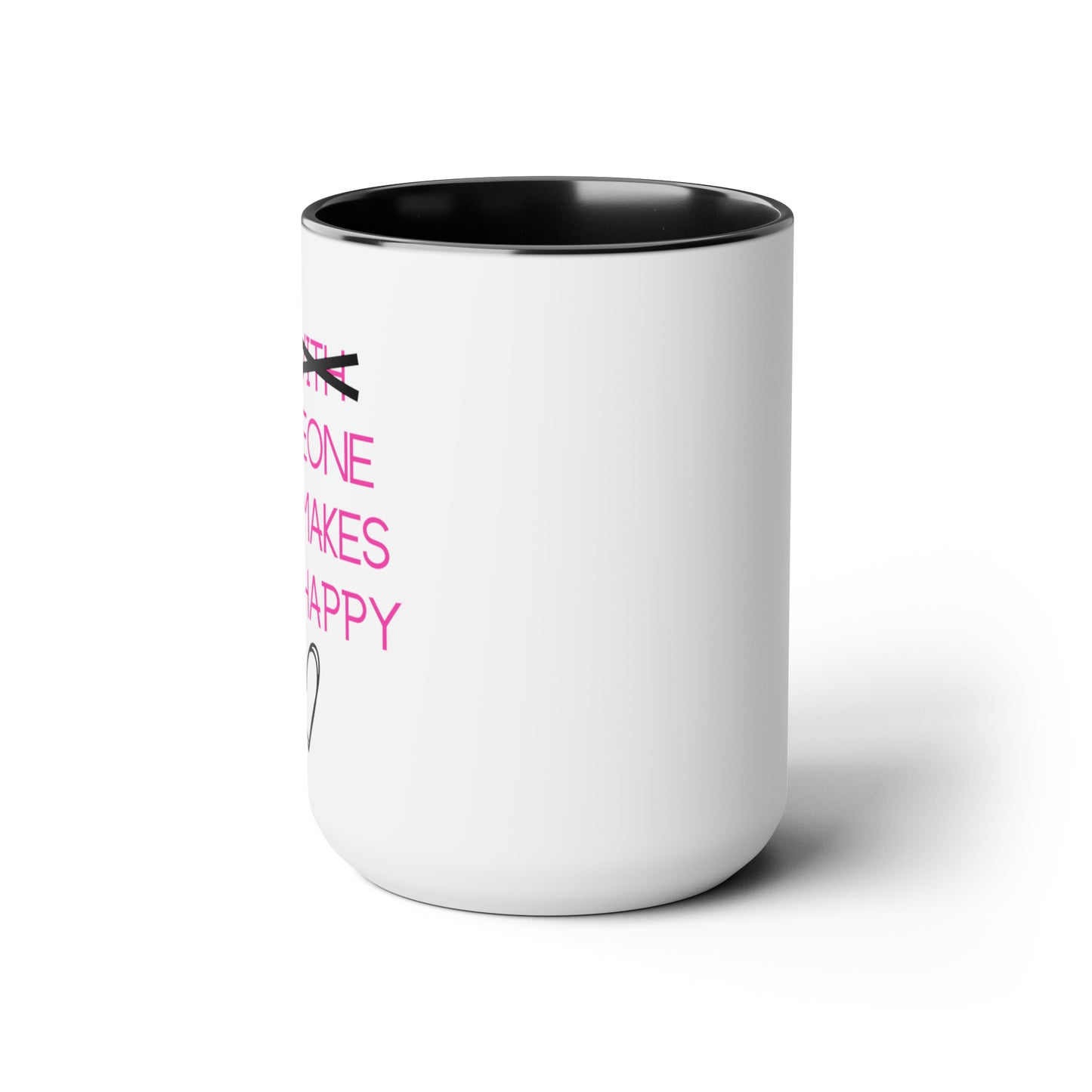Be Someone Who Makes You Happy - 15oz Large Mugs - Funny Tea and Coffee Mug, Valentines Gag Gift, Novelty Valentines Gift