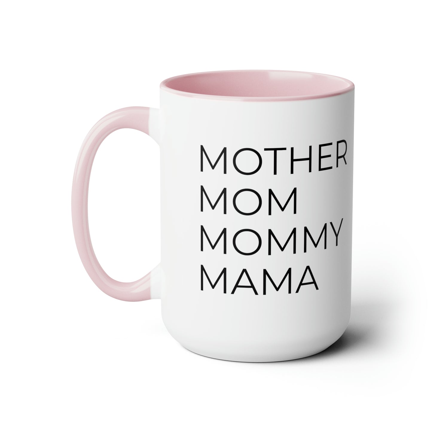 Mother, Mom, Mommy, Mama - 15oz Coffee Cup Mug - Coffee Mug for Mom, Mugs With Sayings, Gift for Women, Gift for Mom, Humorous Coffee Mug