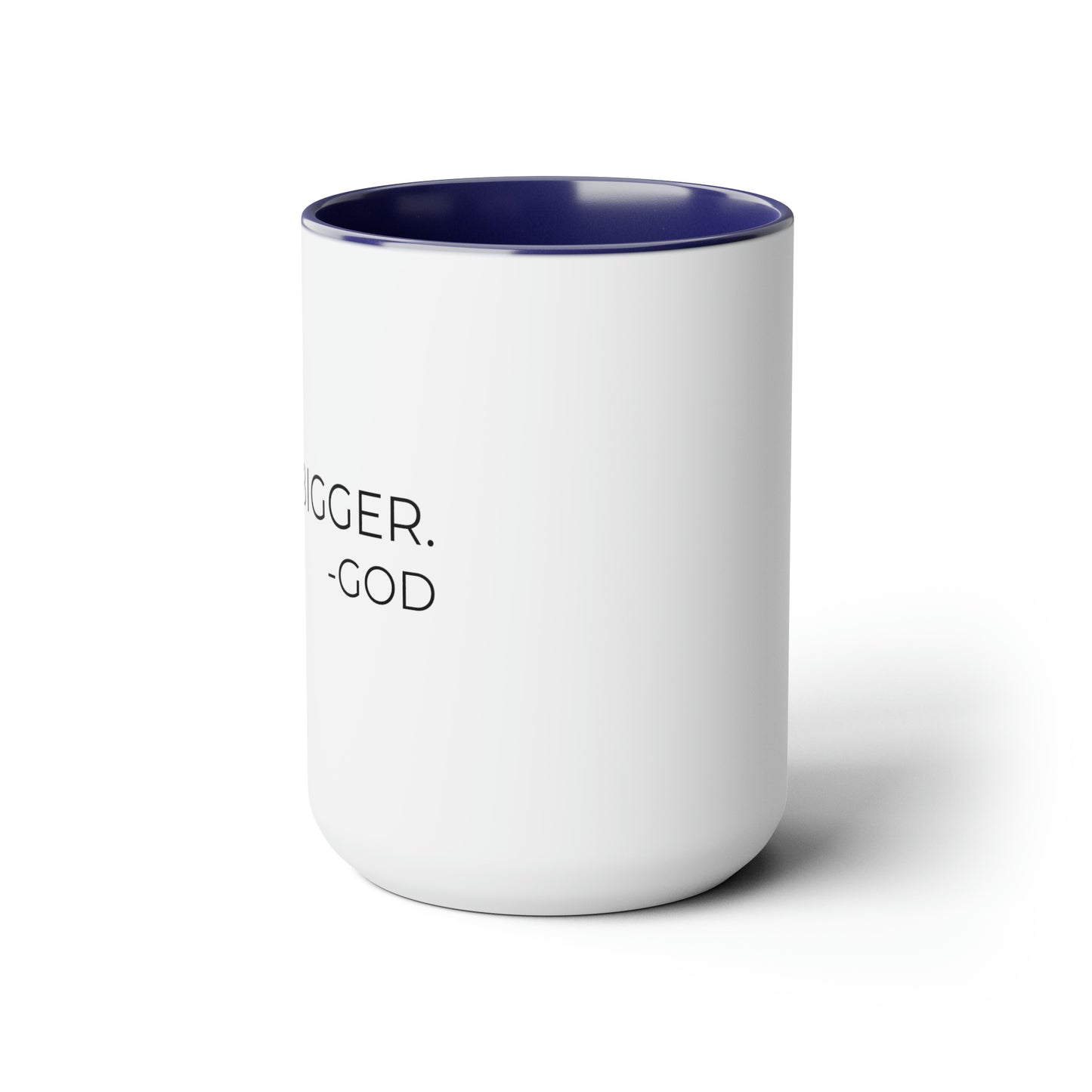 Nah, Bigger God - XL Coffee Mugs, 15oz Inspirational Coffee Mug, Religious Coffee Mug, Mugs With Sayings, Gift for Women and Men, Gift for Him and Her, Motivational Coffee Mug