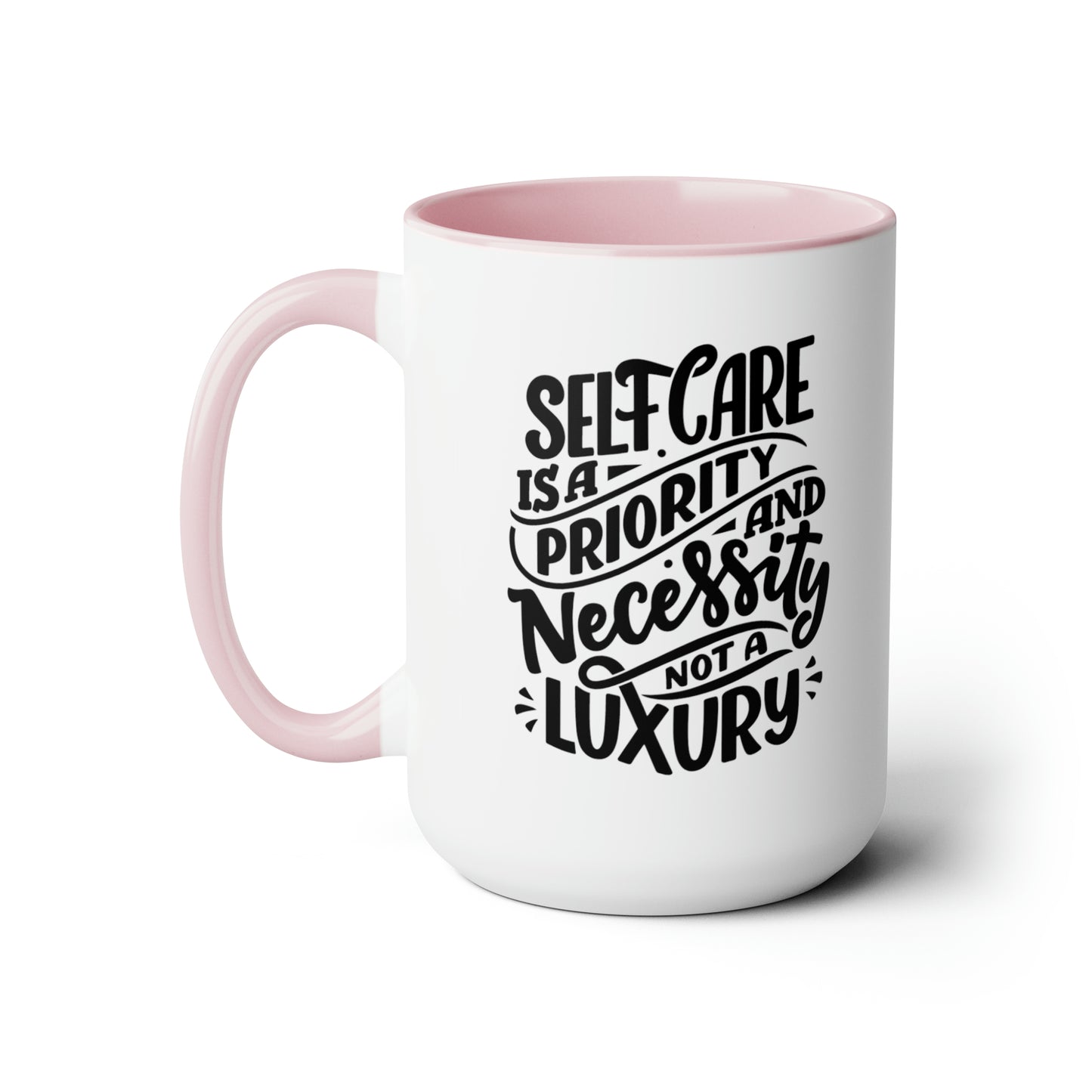 Self Care is a Priority - 15oz Large Mugs - Novelty Tea and Coffee Mug, Self Care Gift, Novelty Mug Gift idea, Novelty Coffee Cup