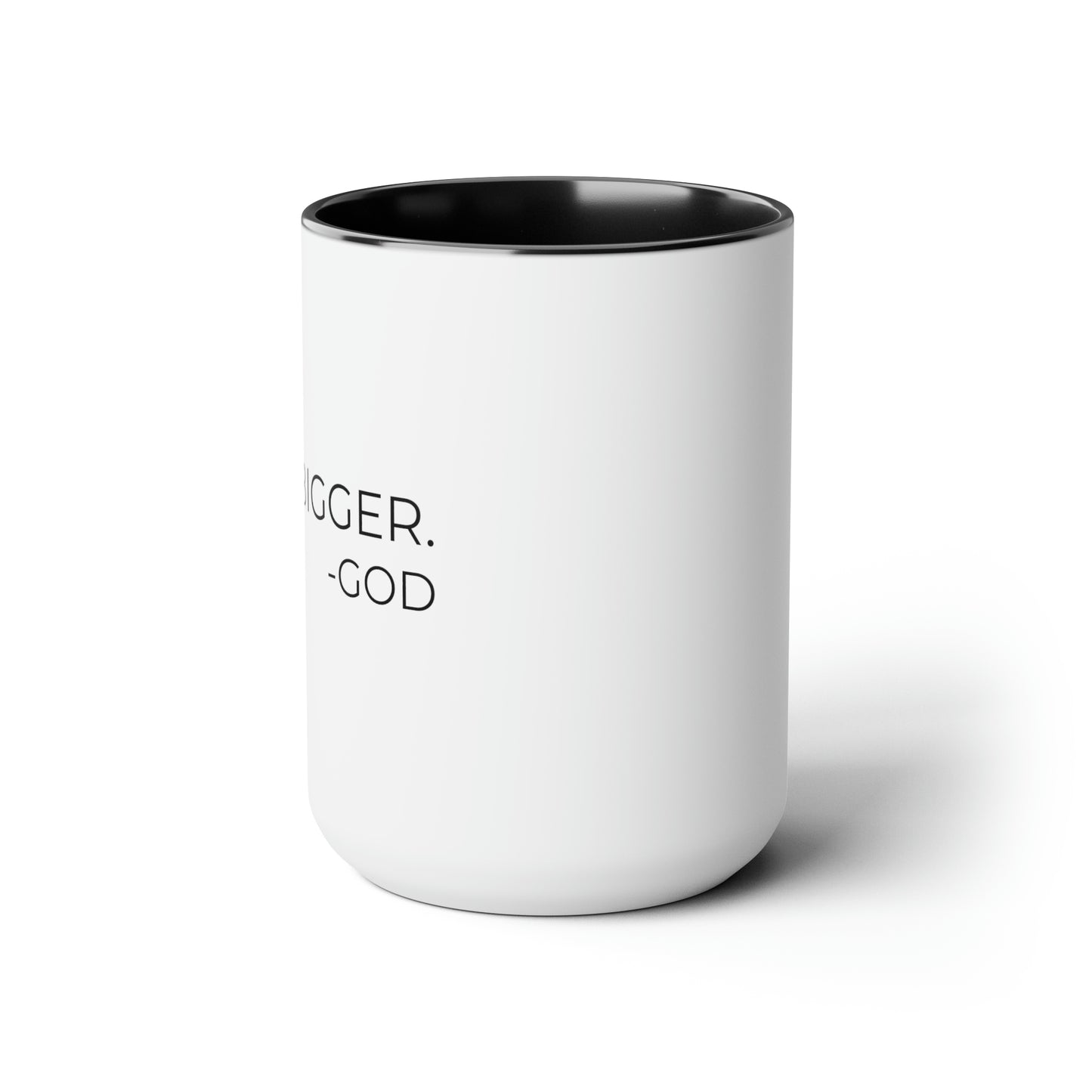 Nah, Bigger God - XL Coffee Mugs, 15oz Inspirational Coffee Mug, Religious Coffee Mug, Mugs With Sayings, Gift for Women and Men, Gift for Him and Her, Motivational Coffee Mug