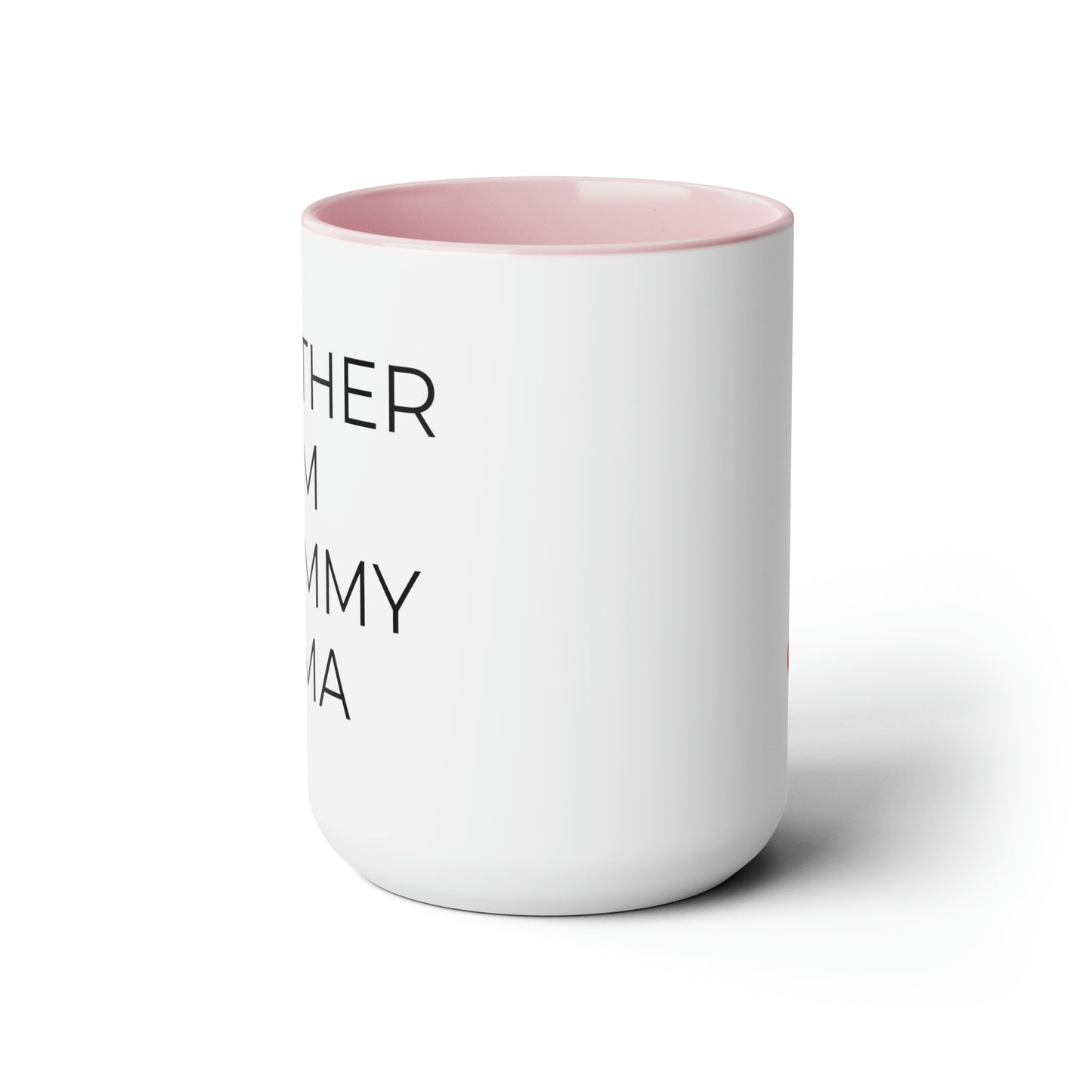 Mother, Mom, Mommy, Mama - 15oz Coffee Cup Mug - Coffee Mug for Mom, Mugs With Sayings, Gift for Women, Gift for Mom, Humorous Coffee Mug