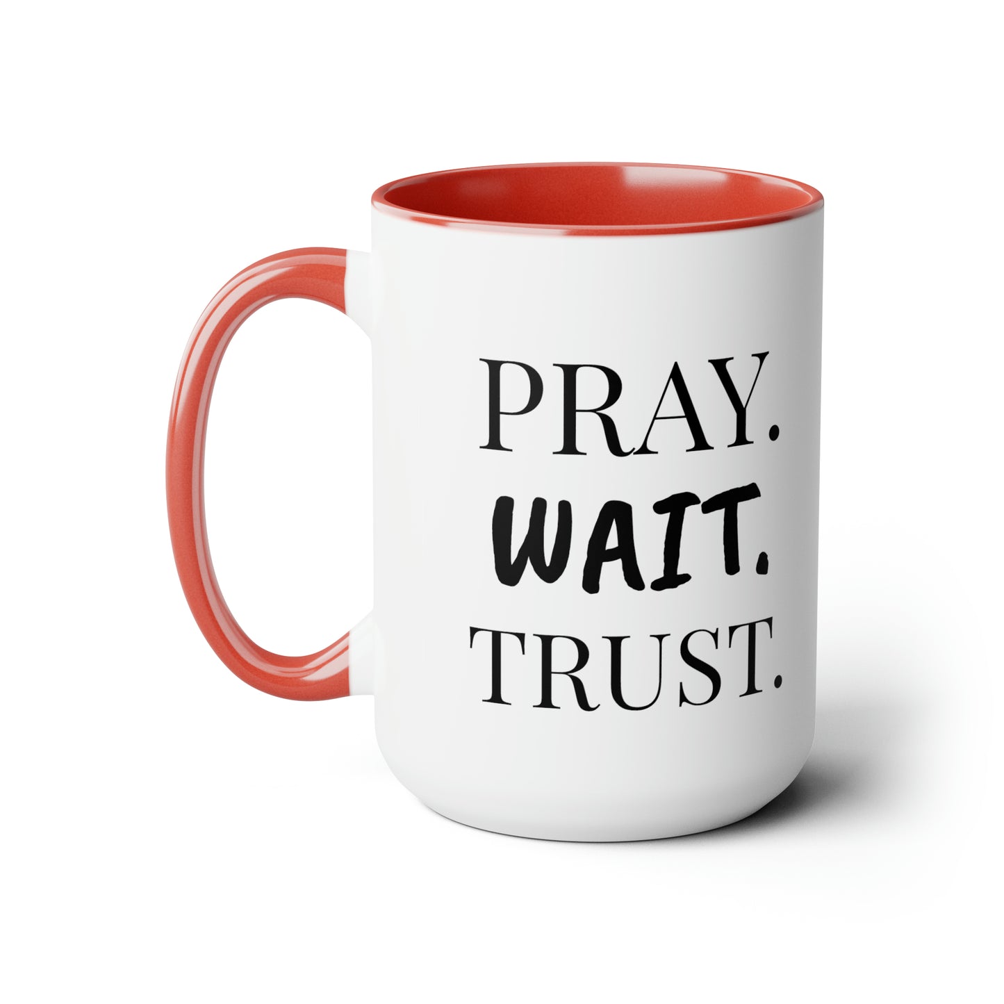 Pray. Wait. Trust. - XL 15oz Coffee Mugs, Inspirational Coffee Mug, Religious Coffee Mug, Mugs With Sayings, Gift for Women and Men, Gift for Him and Her, Motivational Coffee Mug
