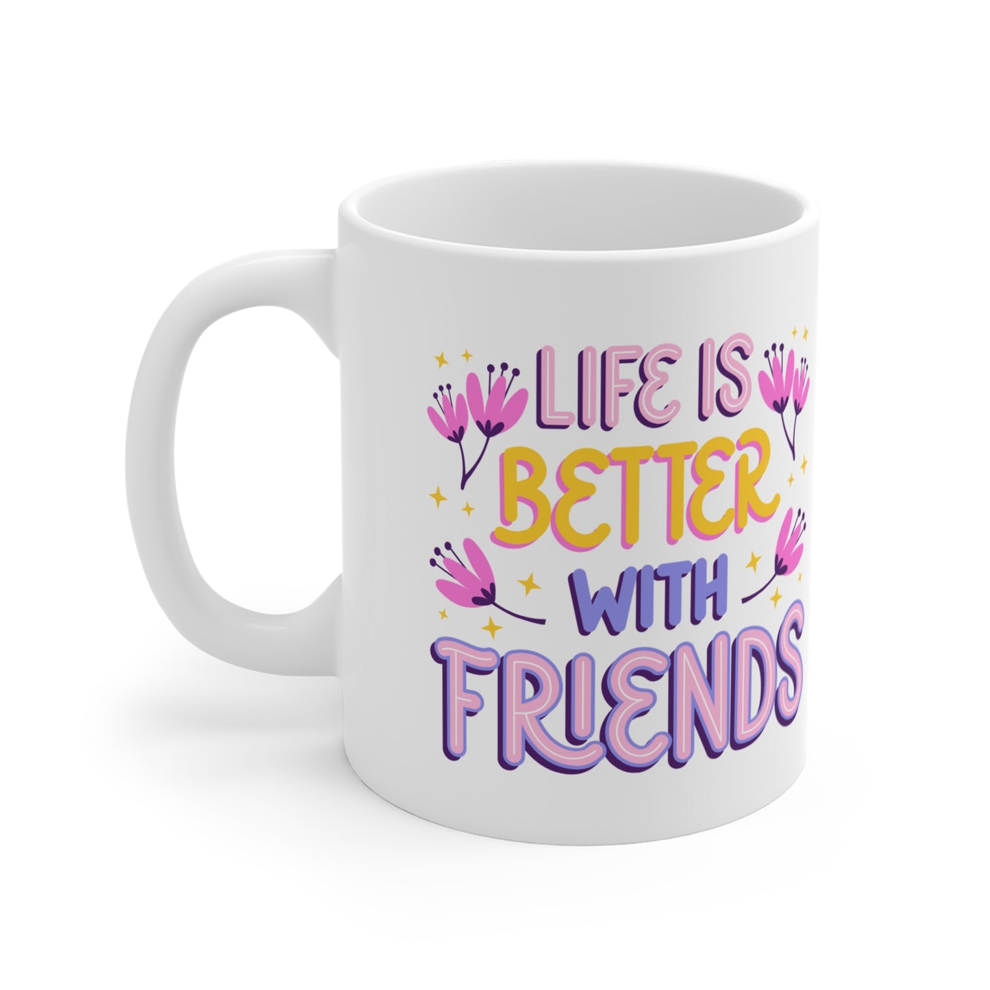 Colorful Friendship Mug - "Life is Better with Friends" - 11oz Coffee Cup