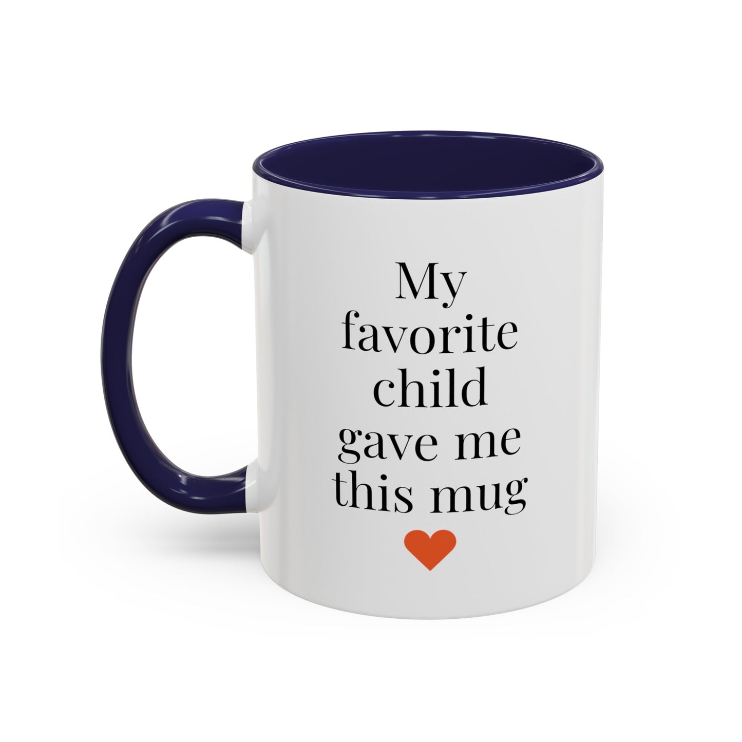 My Favorite Child Gave Me This Mug - 11oz Coffee Mug - Gift for Mom or Dad, Gift for Mother's Day, Gift for Parents