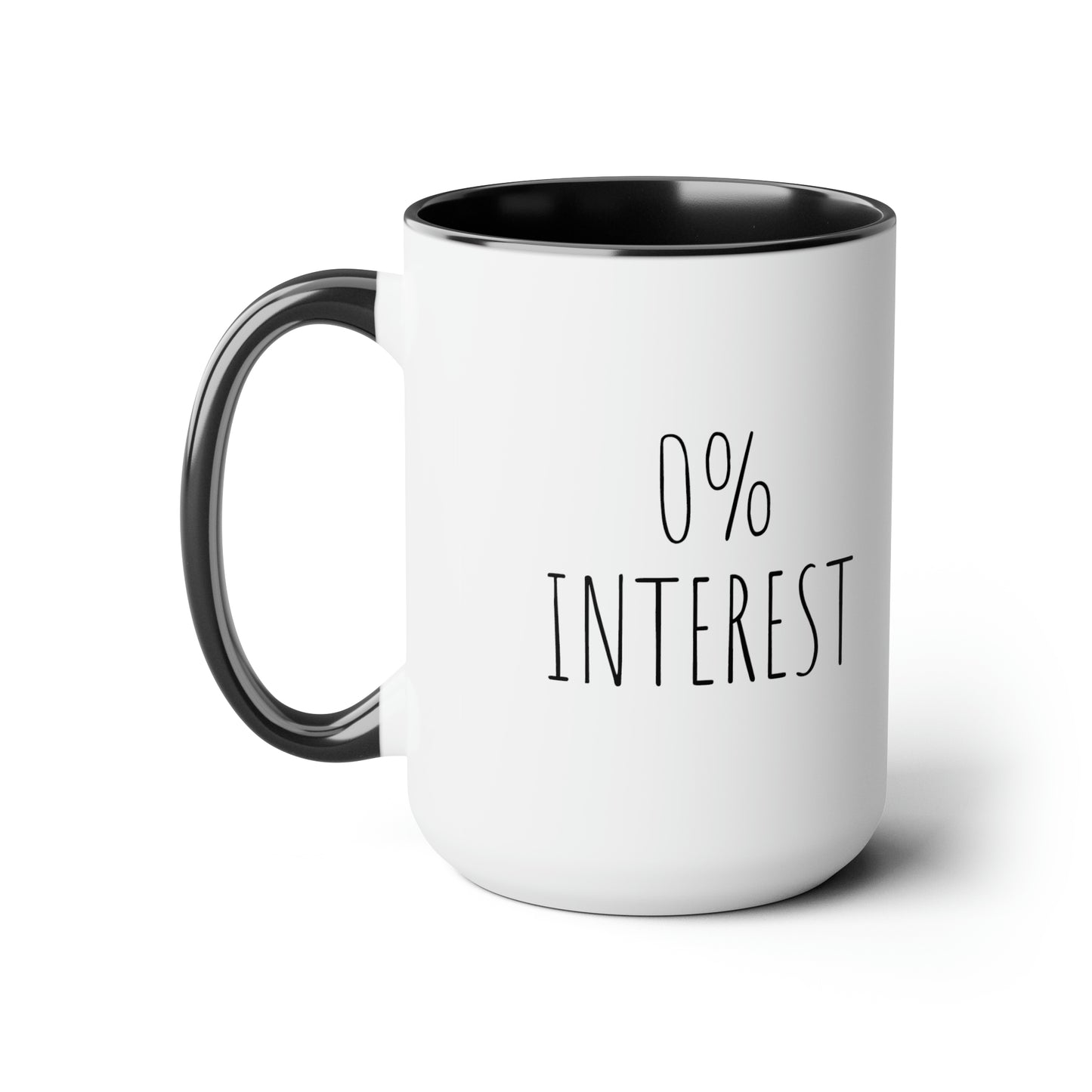 0% Interest - 15oz Large Coffee Mugs - Coffee Mug for Mom, Funny Coffee Mug, Mugs With Sayings, Gift for Women and Men, Gift for Him and Her, Humorous Coffee Mug