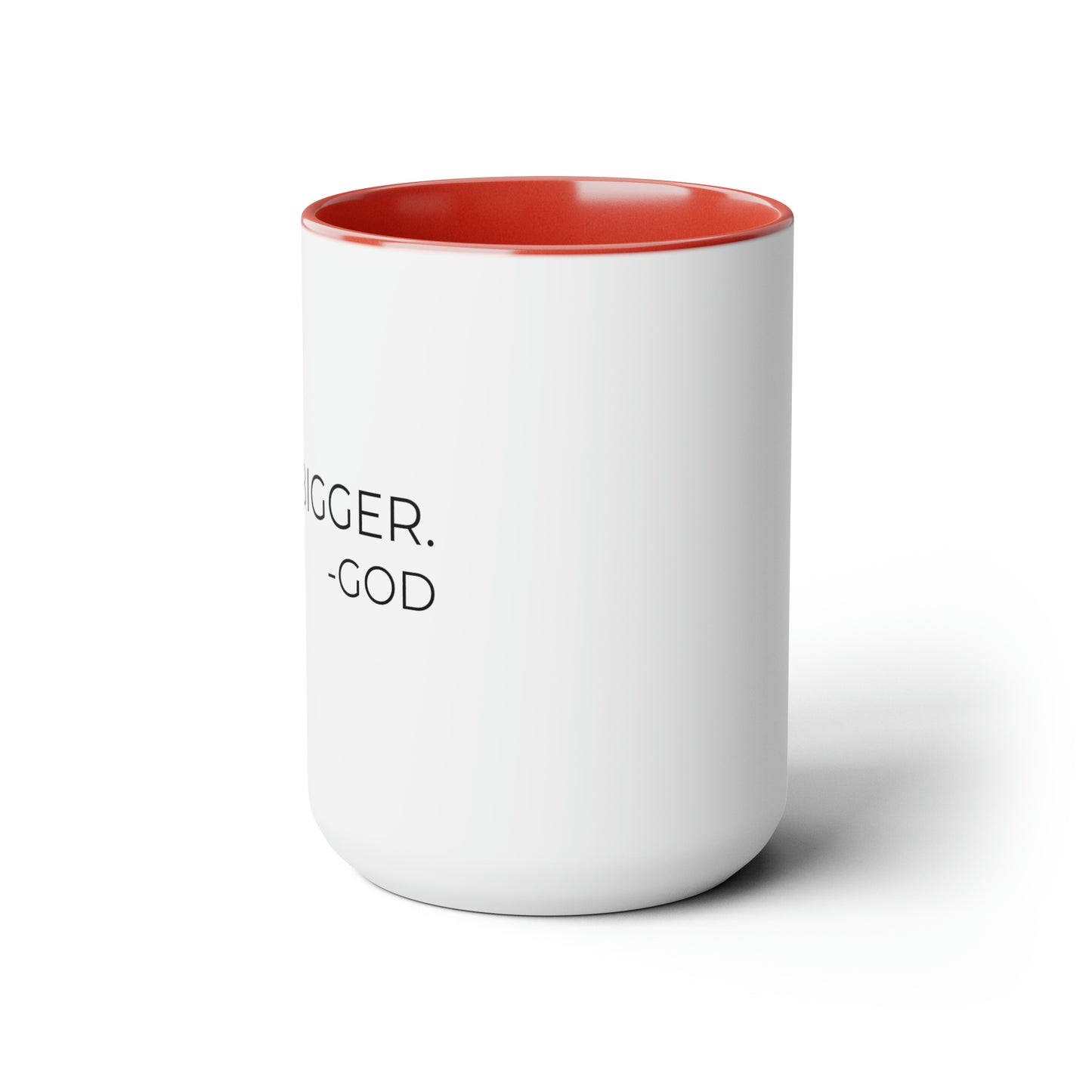 Nah, Bigger God - XL Coffee Mugs, 15oz Inspirational Coffee Mug, Religious Coffee Mug, Mugs With Sayings, Gift for Women and Men, Gift for Him and Her, Motivational Coffee Mug