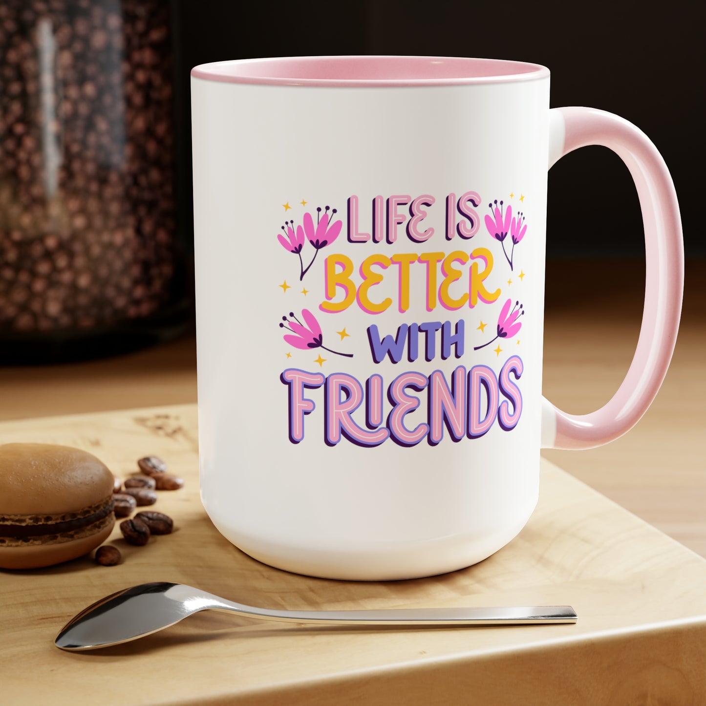 Life is Better With Friends - 15oz Coffee Mug, Gift for Best Friend, Gift for Women, Pink Coffee Mug, Mug for Friends
