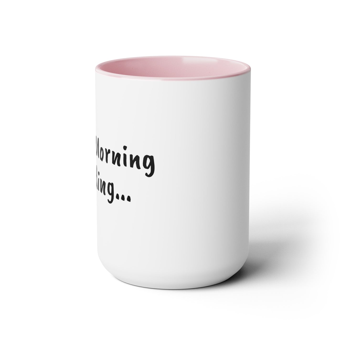 Good Morning Loading - 15oz Large Coffee Mugs - Inspirational Coffee Mug, Funny Coffee Mug, Gift for Women and Men, Humorous Coffee Mug
