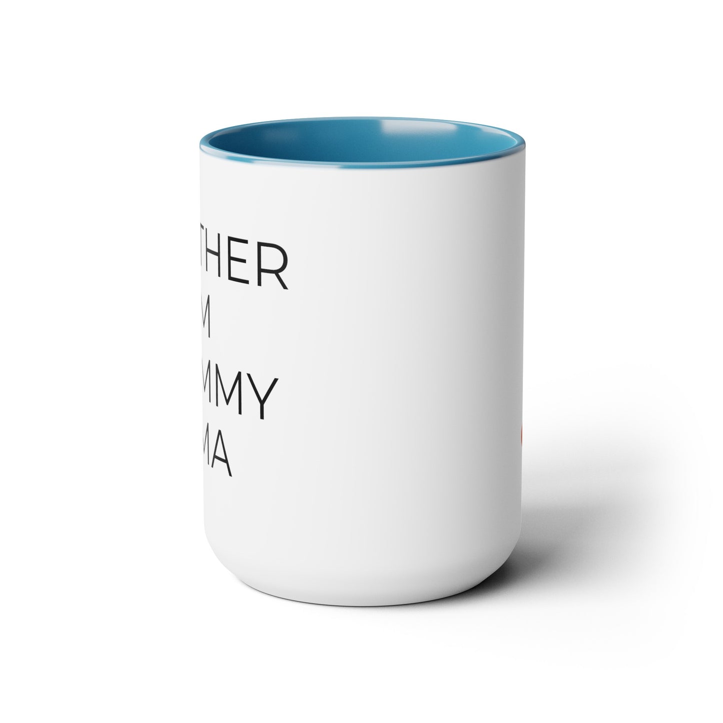 Mother, Mom, Mommy, Mama - 15oz Coffee Cup Mug - Coffee Mug for Mom, Mugs With Sayings, Gift for Women, Gift for Mom