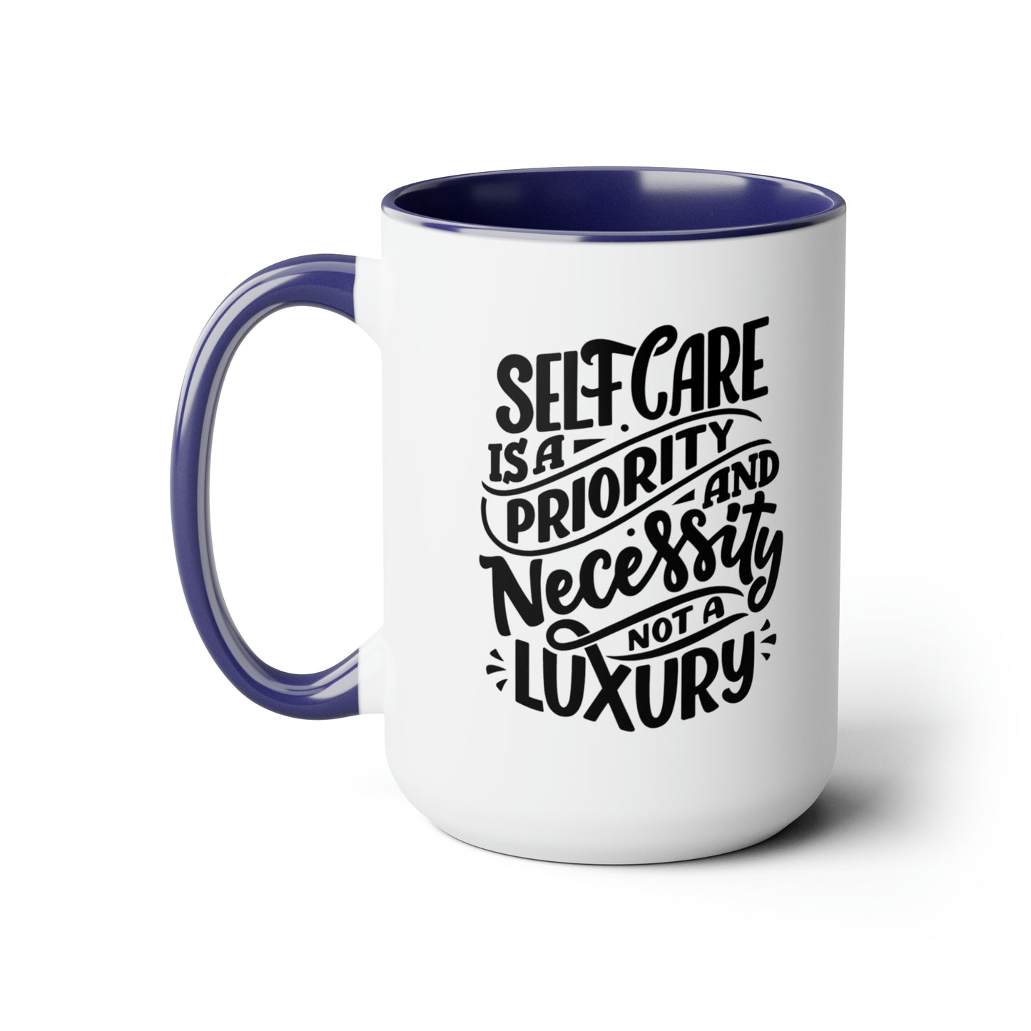 Self Care is a Priority - 15oz Large Mugs - Novelty Tea and Coffee Mug, Self Care Gift, Novelty Mug Gift idea, Novelty Coffee Cup