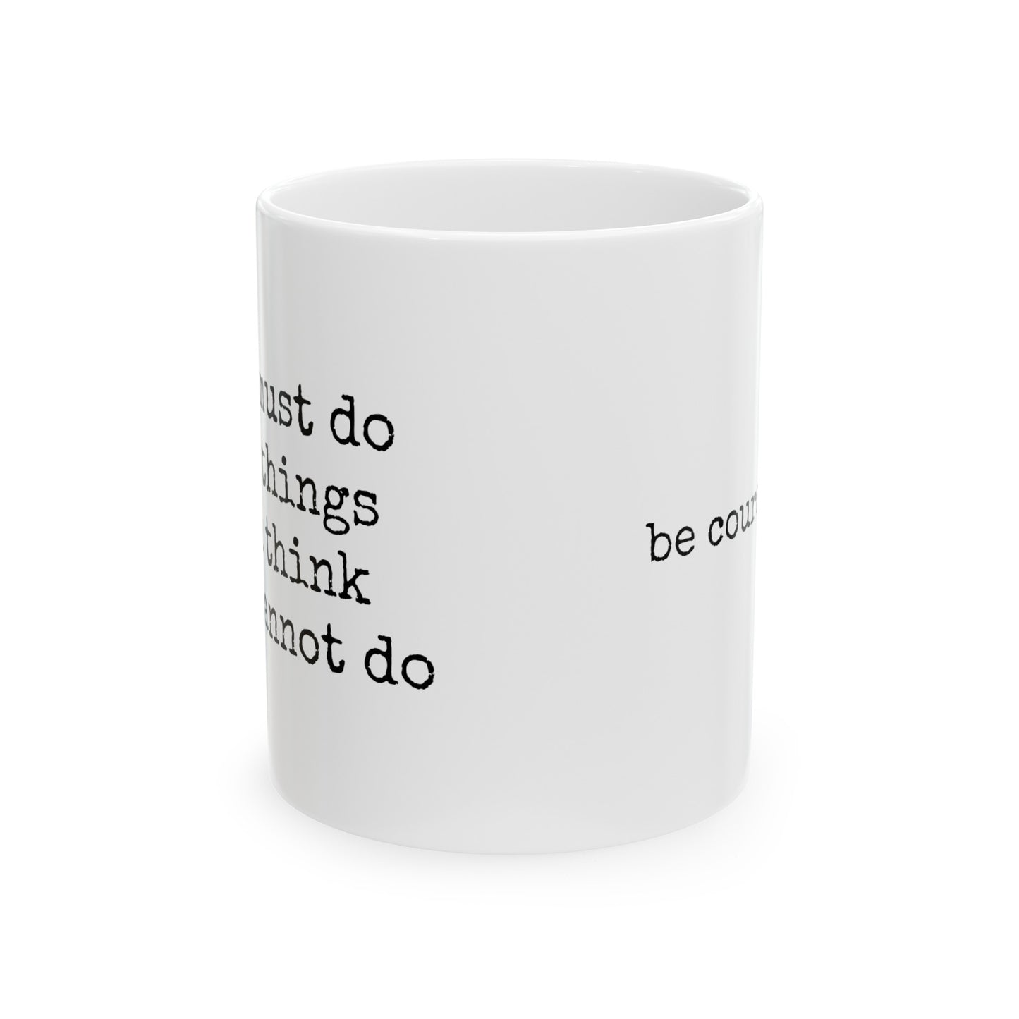 Be Courageous - 11oz. Ceramic Mug - Mugs With Motivational Sayings, Gift for Women and Men, Coffee Mug for Strength and Motivation