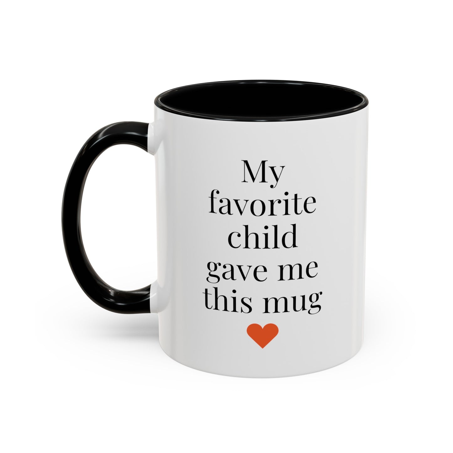My Favorite Child Gave Me This Mug - 11oz Coffee Mug - Gift for Mom or Dad, Gift for Mother's Day, Gift for Parents