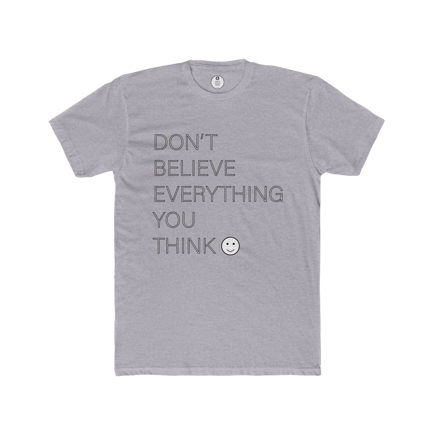 Don't Believe Everything You Think Unisex Cotton Crew Tee
