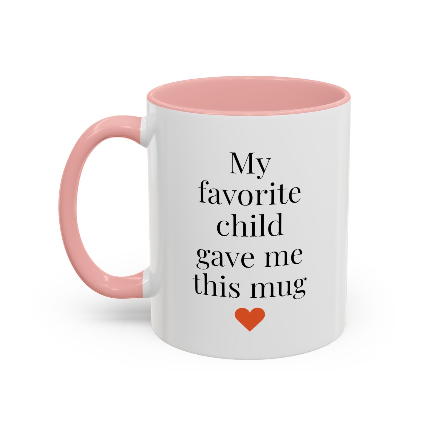 My Favorite Child Gave Me This Mug - 11oz Coffee Mug - Gift for Mom or Dad, Gift for Mother's Day, Gift for Parents