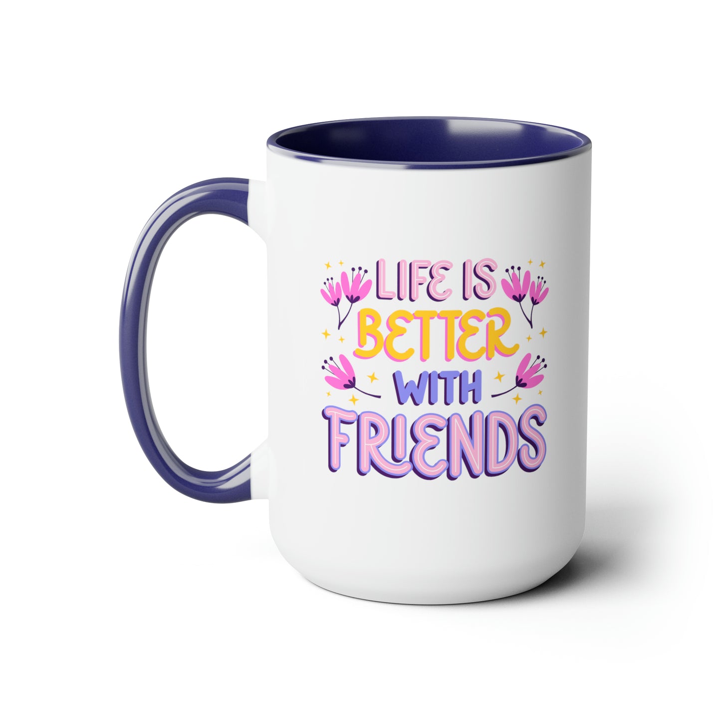 Life is Better With Friends - 15oz Coffee Mug, Gift for Best Friend, Gift for Women, Pink Coffee Mug, Mug for Friends