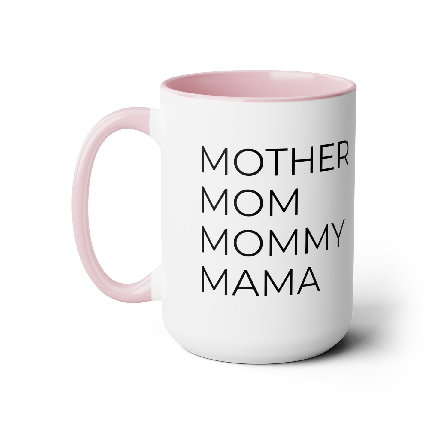 Mother, Mom, Mommy, Mama - 15oz Coffee Cup Mug - Coffee Mug for Mom, Mugs With Sayings, Gift for Women, Gift for Mom