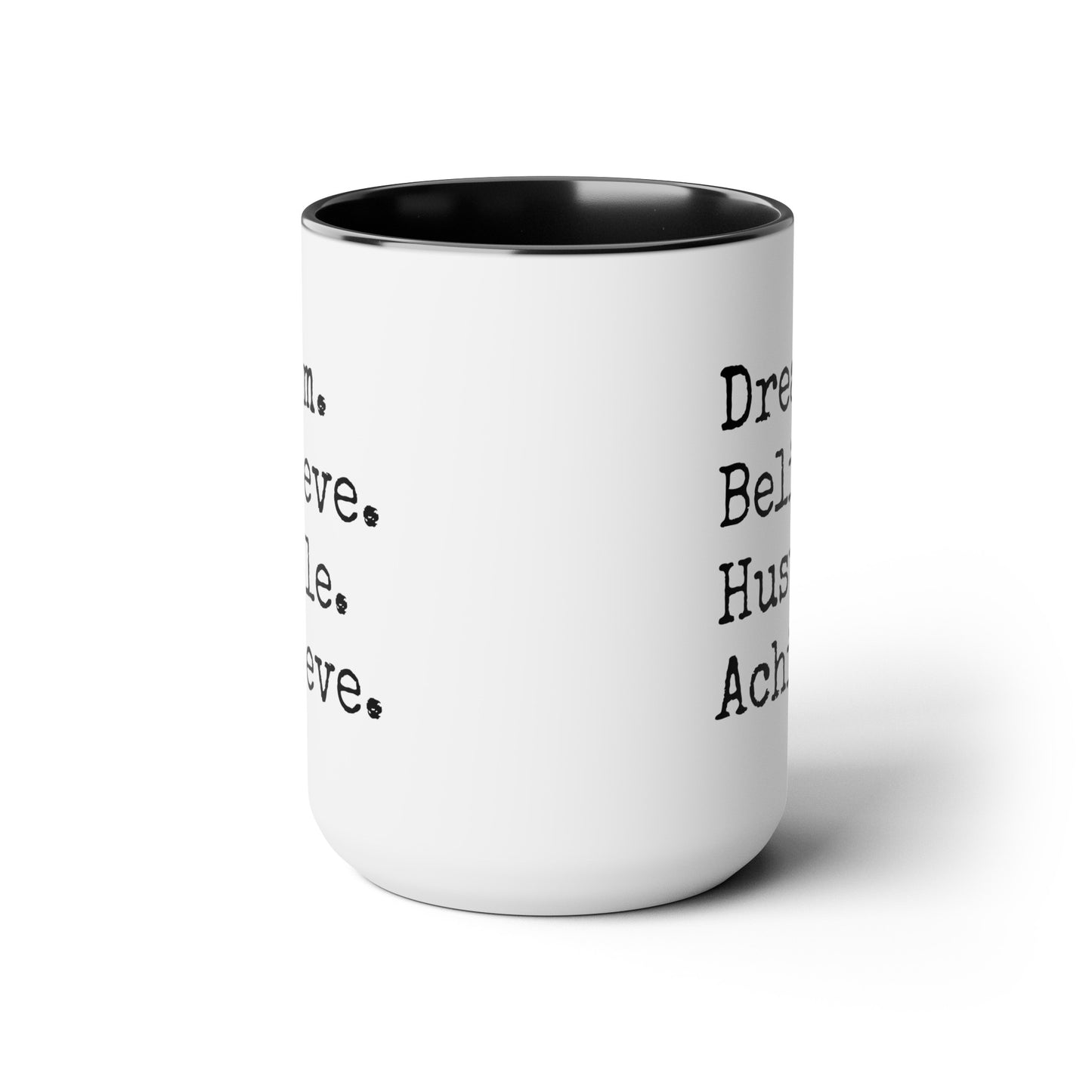 Dream. Believe. Hustle. Achieve. - 15oz Large Coffee Mugs - Inspirational Coffee Mug, Funny Coffee Mug, Gift for Women and Men