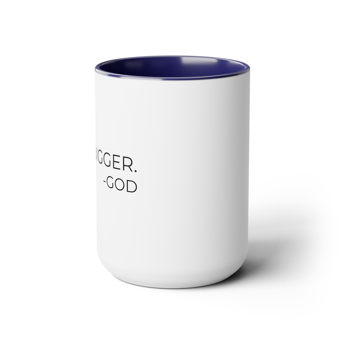 Nah, Bigger God - XL Coffee Mugs, 15oz Inspirational Coffee Mug, Religious Coffee Mug, Gift for Women and Men, Motivational Coffee Mug