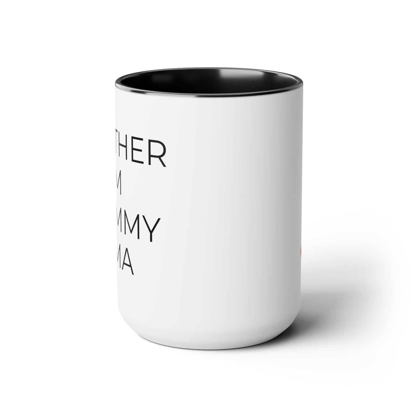 Mother, Mom, Mommy, Mama - 15oz Coffee Cup Mug - Coffee Mug for Mom, Mugs With Sayings, Gift for Women, Gift for Mom, Humorous Coffee Mug