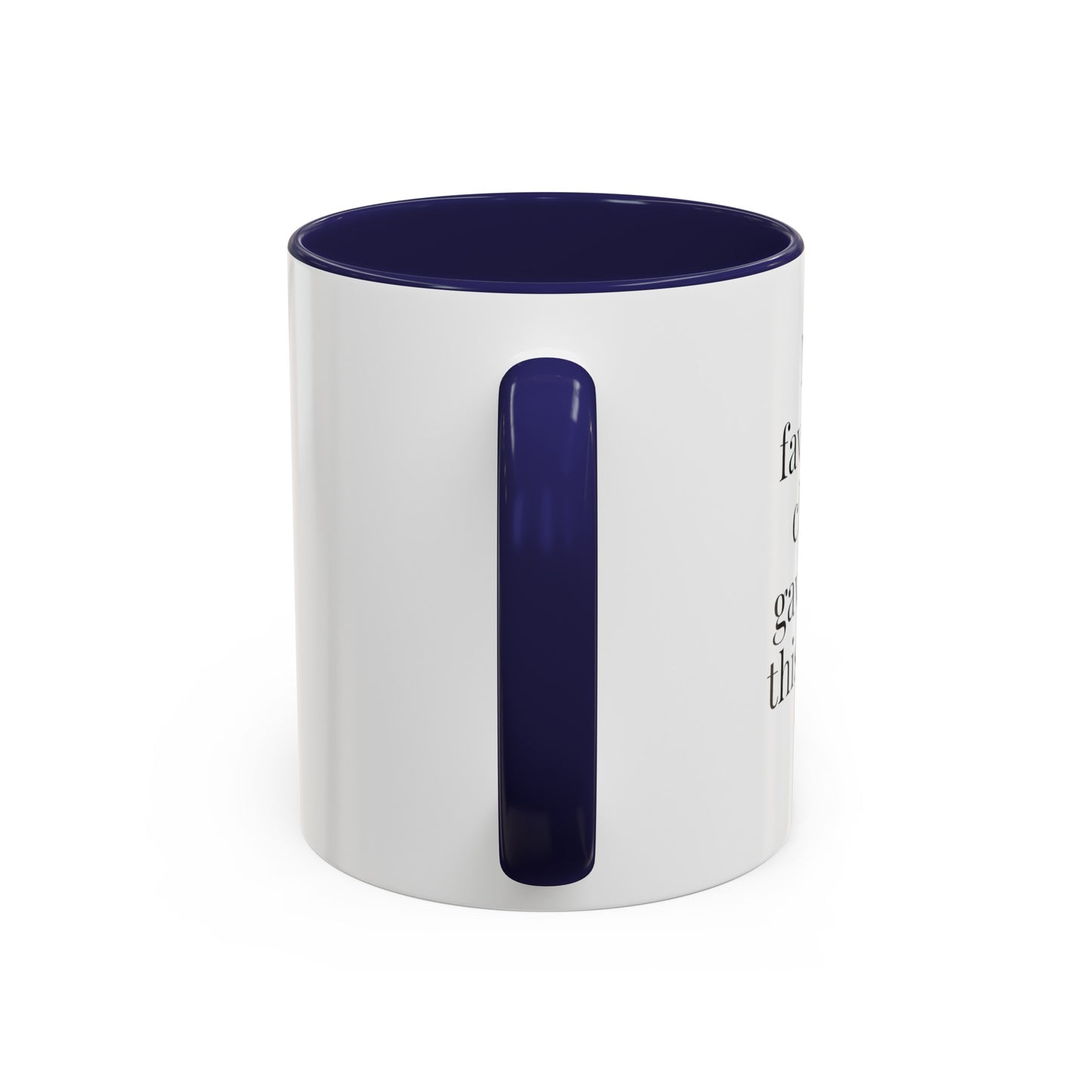 My Favorite Child Gave Me This Mug - 11oz Coffee Mug, Inspirational Coffee Mug, Funny Coffee Mug, Gift for Mom and Dad, Gift for Him and Her