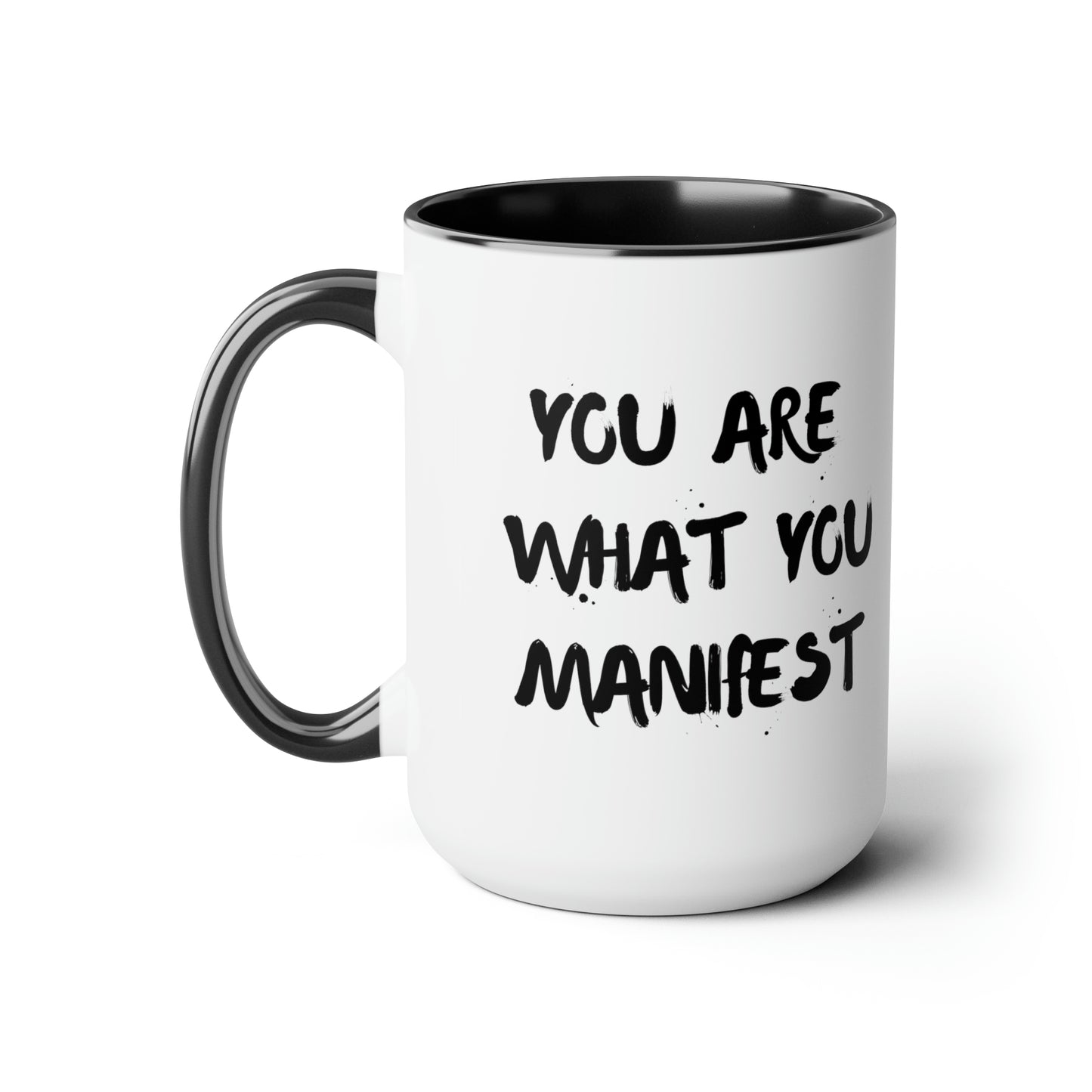 You Are What You Manifest - 15oz Large Mugs - Novelty Tea and Coffee Mug, Large Coffee Mug, Gift for Spiritual Friend, Novelty Coffee Cup