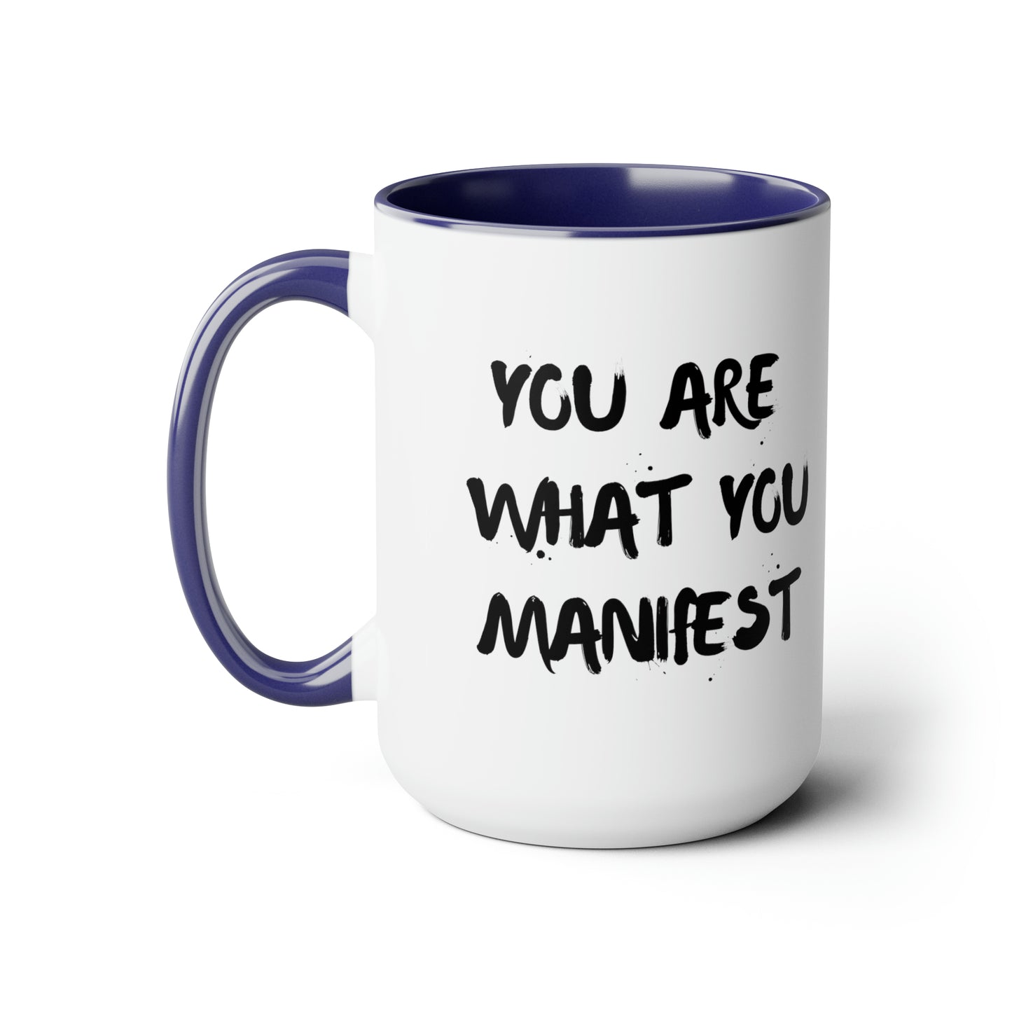 You Are What You Manifest - 15oz Large Mugs - Novelty Tea and Coffee Mug, Large Coffee Mug, Gift for Spiritual Friend, Novelty Coffee Cup