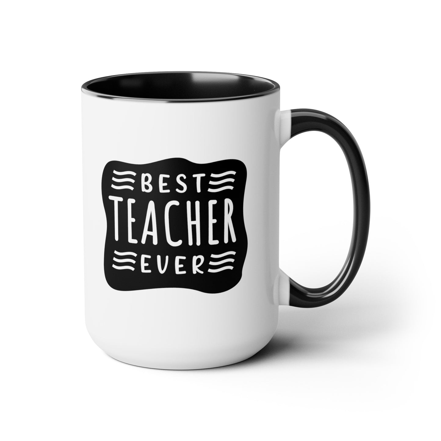 Best Teacher Ever (blck) - 15oz Coffee Mug, Favorite Teacher, Best Teacher, Gift for Teachers Week, Coffee Mug for Teacher
