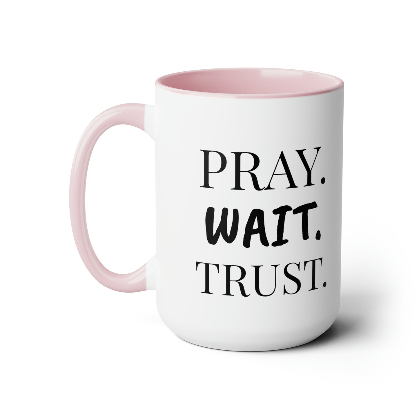 Pray. Wait. Trust. - XL 15oz Coffee Mugs, Inspirational Coffee Mug, Religious Coffee Mug, Mugs With Sayings, Gift for Women and Men, Gift for Him and Her, Motivational Coffee Mug