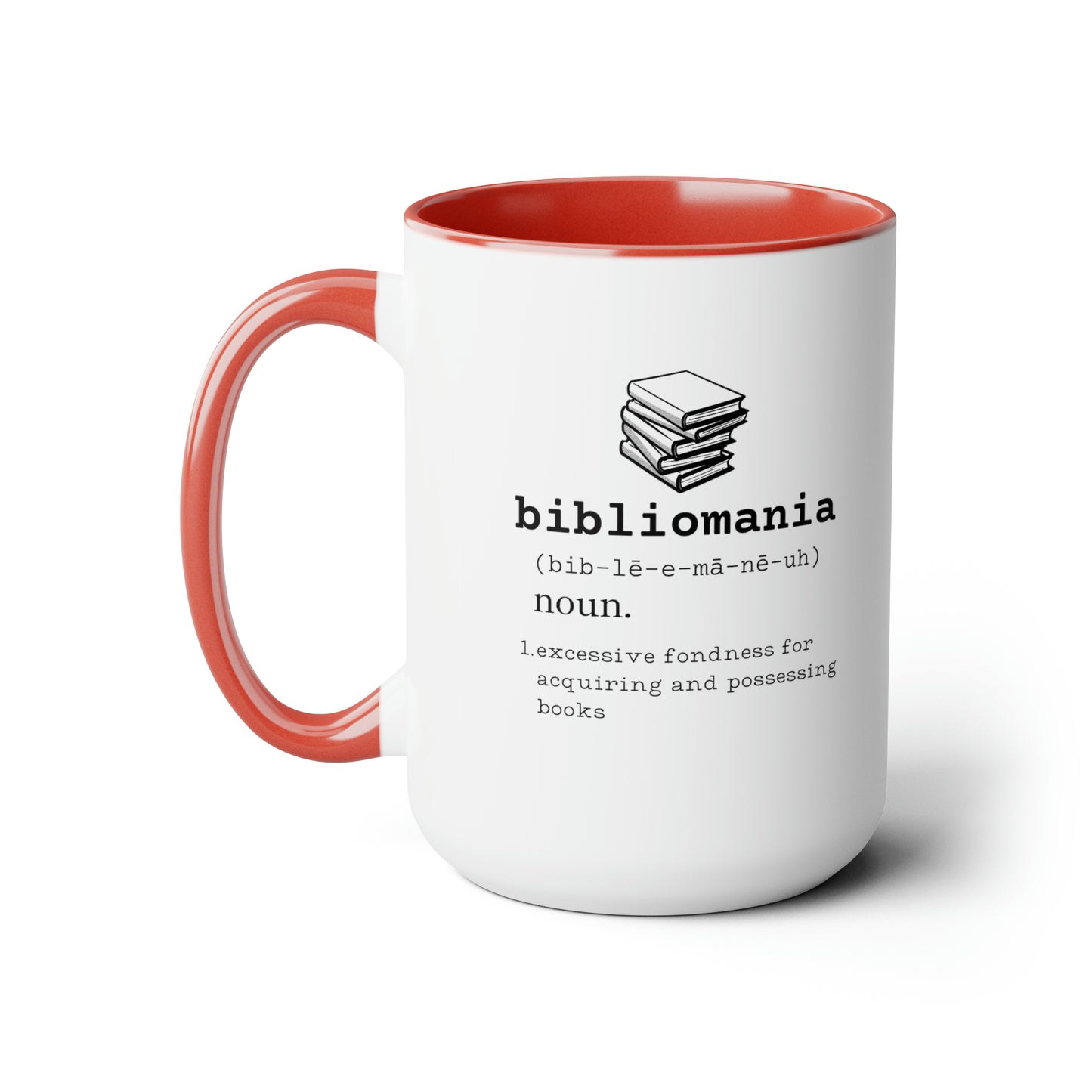 Bibliomania Excessive Fondness of Books - 15oz Coffee Mugs - Book Addict Coffee Mug, Funny Book Lover Gift, Gag Gift for Book Collector