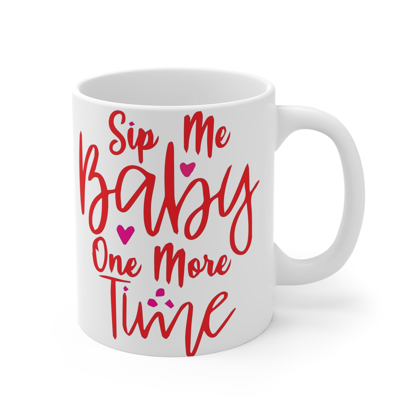 Sip Me Baby One More Time – 11 oz Funny Valentine’s Day Coffee Mug