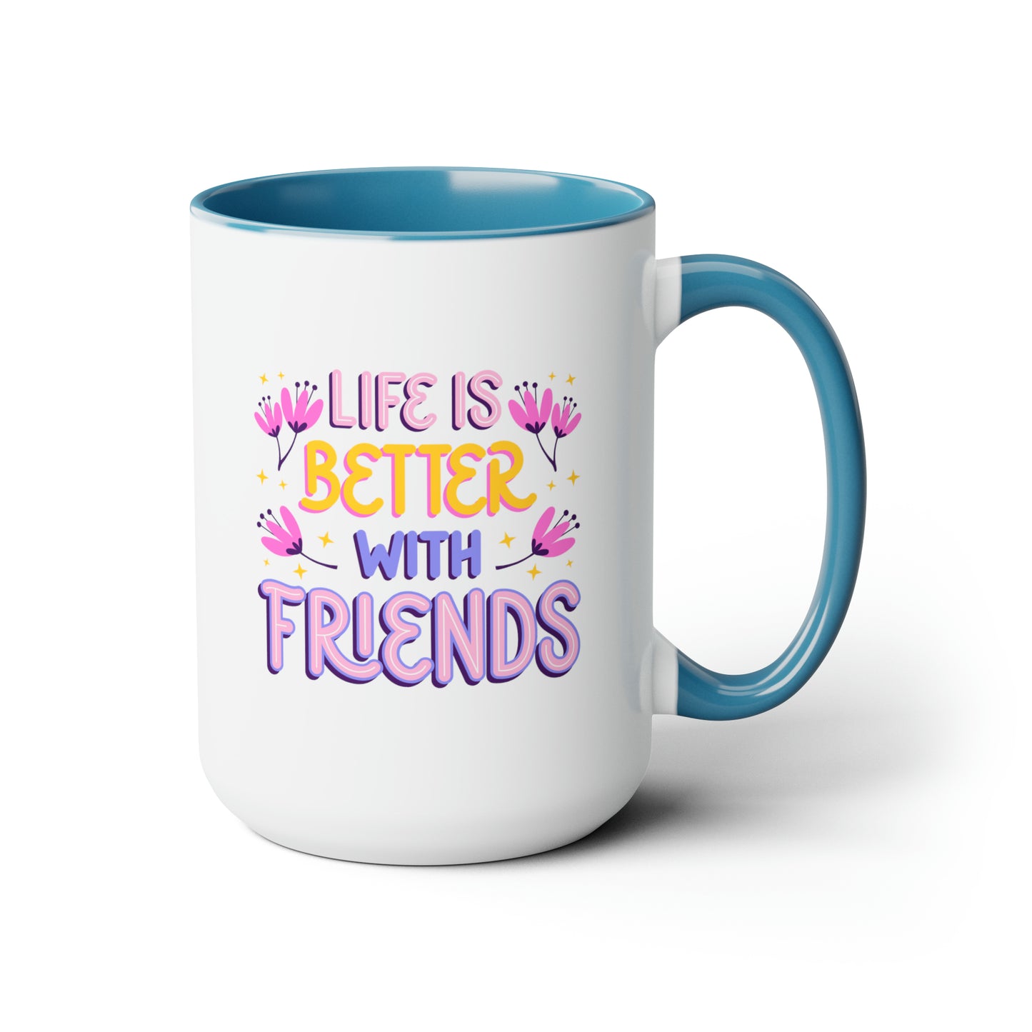 Life is Better With Friends - 15oz Coffee Mug, Gift for Best Friend, Gift for Women, Pink Coffee Mug, Mug for Friends
