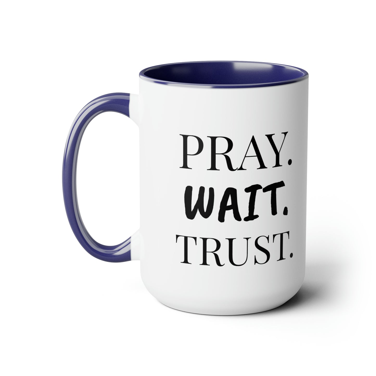 Pray. Wait. Trust. - XL 15oz Coffee Mugs, Inspirational Coffee Mug, Religious Coffee Mug, Mugs With Sayings, Gift for Women and Men, Gift for Him and Her, Motivational Coffee Mug