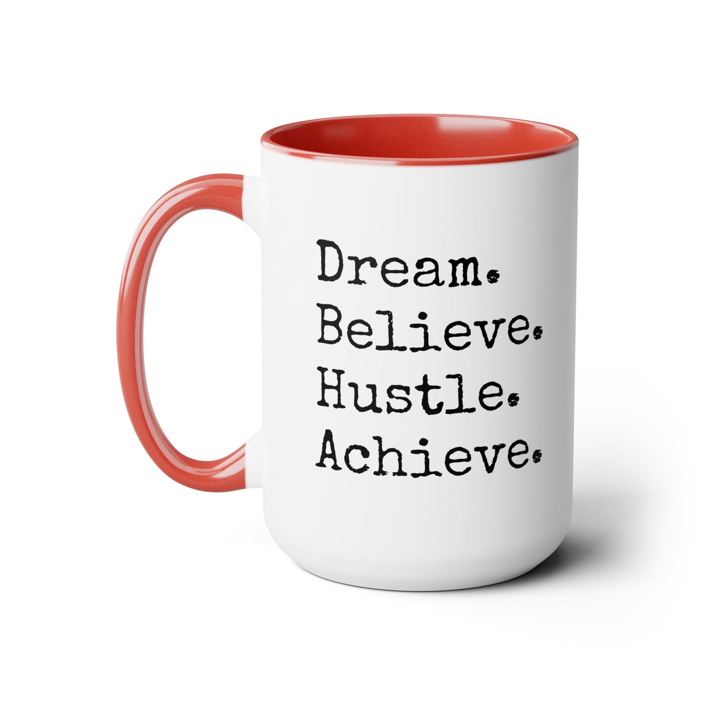 Dream. Believe. Hustle. Achieve. - 15oz Large Coffee Mugs - Inspirational Coffee Mug, Funny Coffee Mug, Gift for Women and Men