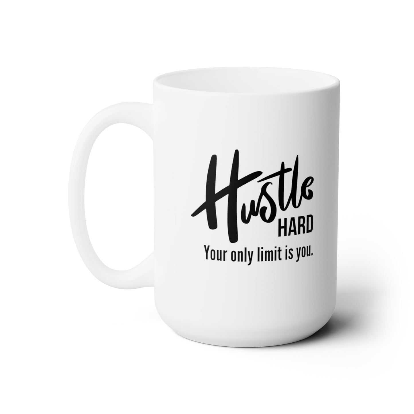 Hustle Hard Your Only Limit Is You - 15oz Coffee Mug - Inspirational Coffee Mug, Gift for Mom or Dad, Gift for Someone You Love