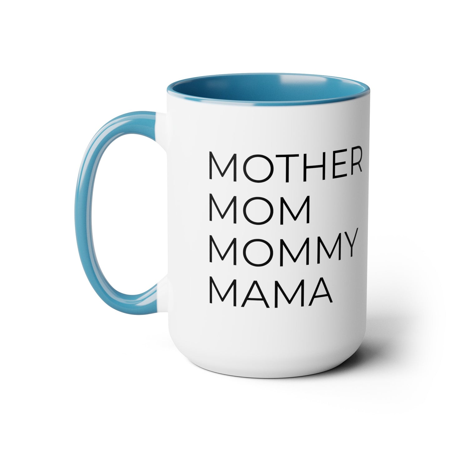 Mother, Mom, Mommy, Mama - 15oz Coffee Cup Mug - Coffee Mug for Mom, Mugs With Sayings, Gift for Women, Gift for Mom