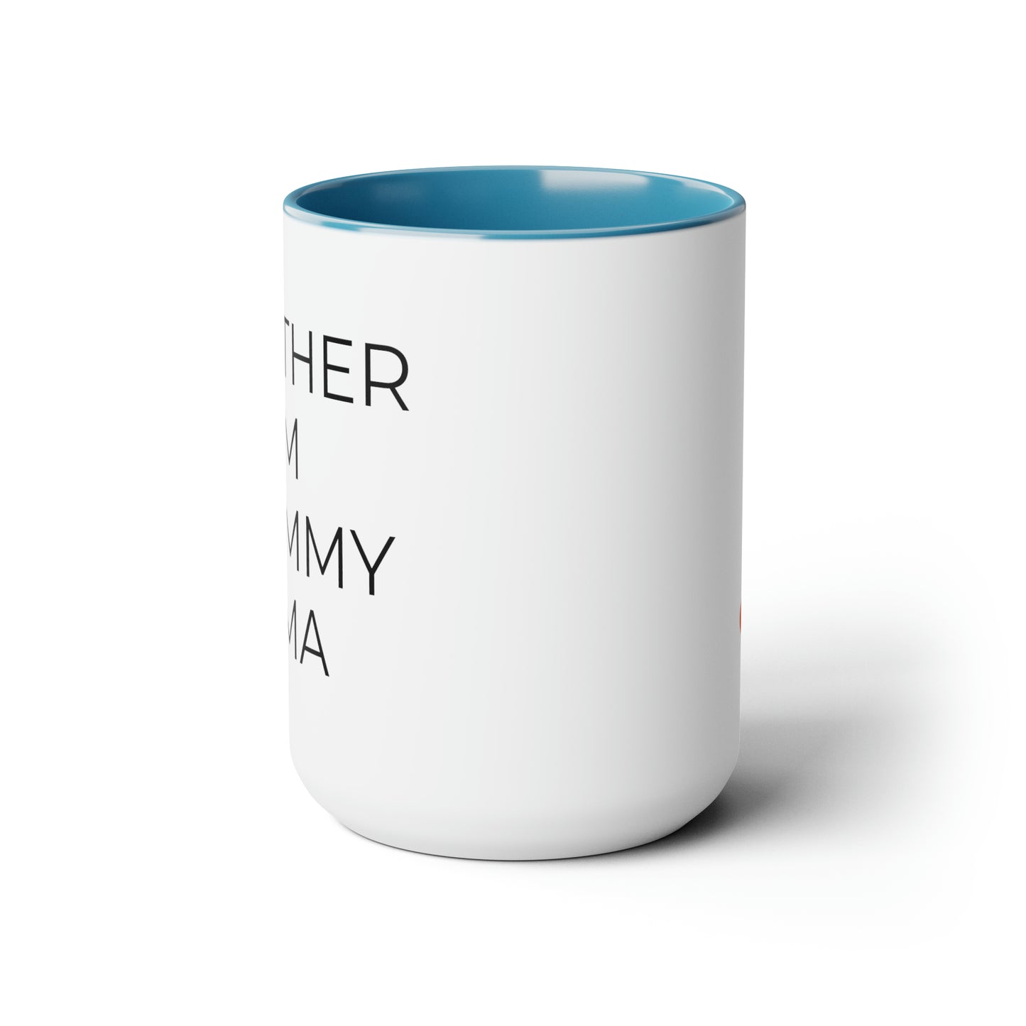 Mother, Mom, Mommy, Mama - 15oz Coffee Cup Mug - Coffee Mug for Mom, Mugs With Sayings, Gift for Women, Gift for Mom, Humorous Coffee Mug