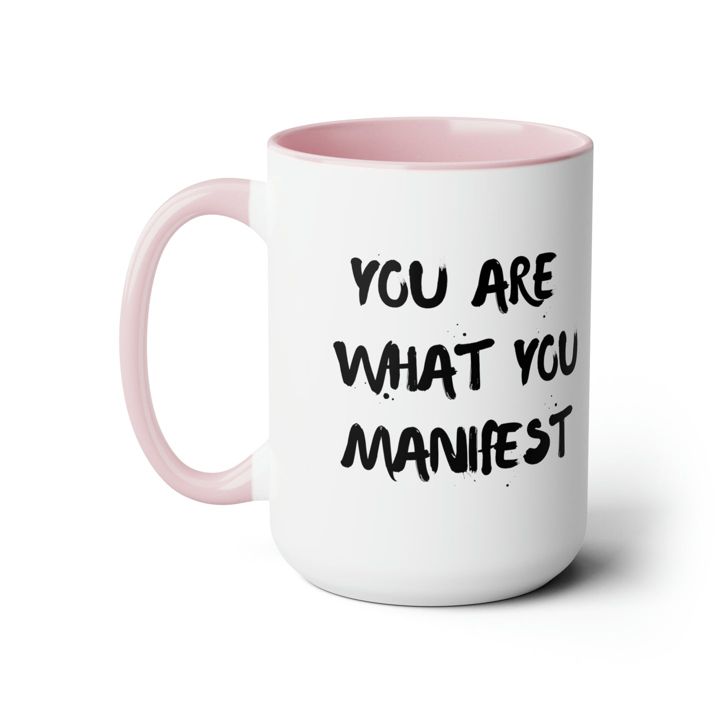 You Are What You Manifest - 15oz Large Mugs - Novelty Tea and Coffee Mug, Large Coffee Mug, Gift for Spiritual Friend, Novelty Coffee Cup
